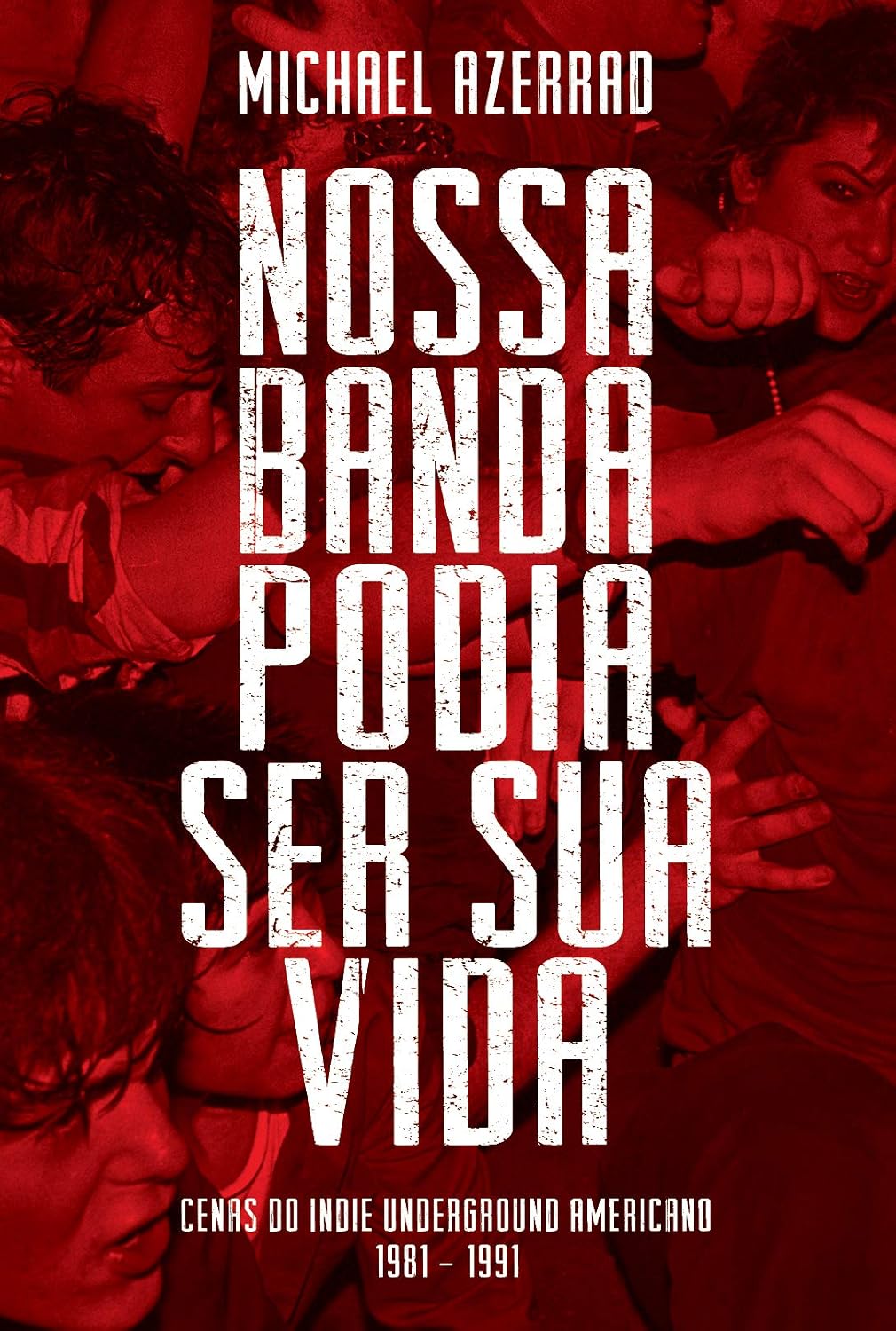 Nossa Banda Podia Ser Sua Vida: Cenas do Indie Underground Americano 1981-1991 baixar o livro de graça