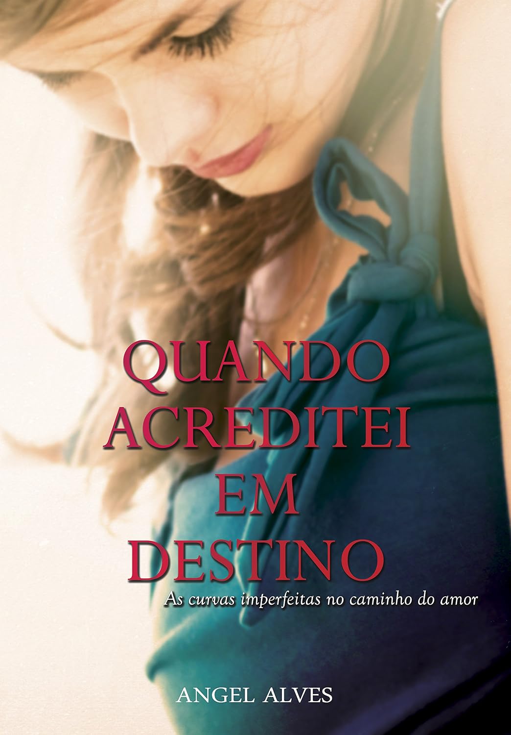 Quando Acreditei em Destino: As curvas imperfeitas no caminho do amor baixar livro de graça