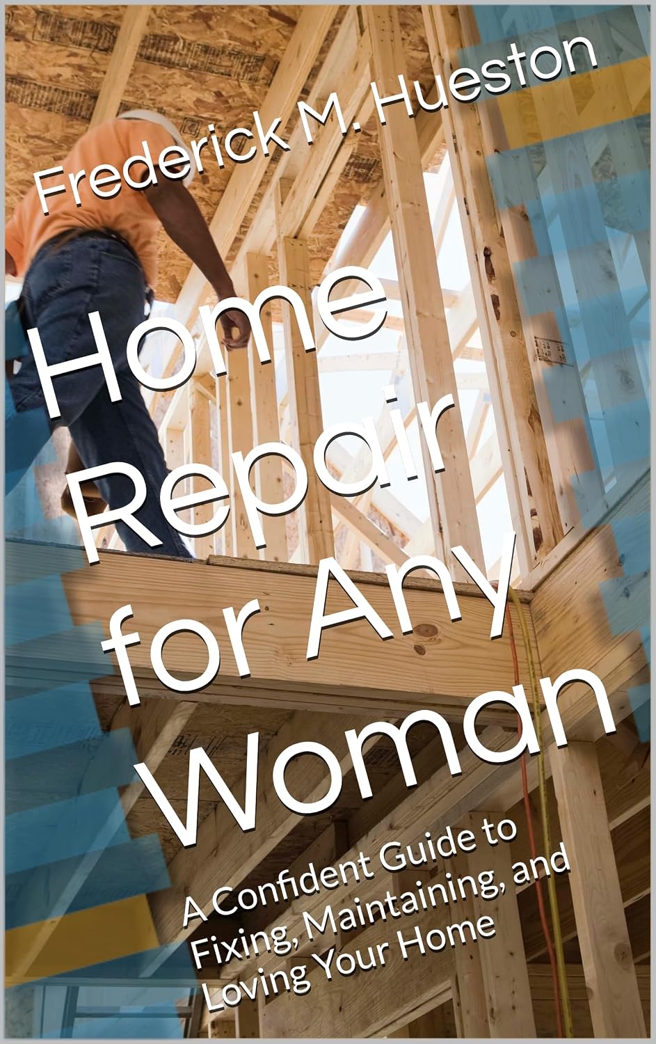 Home Repair for Any Woman: A Confident Guide to Fixing, Maintaining, and Loving Your Home (English Edition) baixar livro de graça