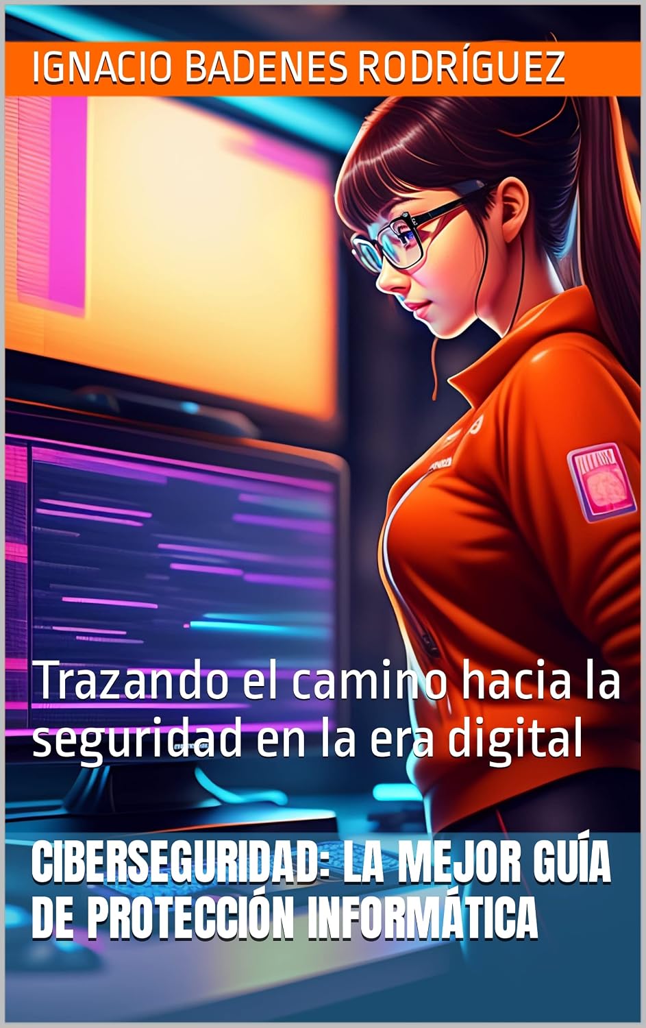 ler totalmente Ciberseguridad: La mejor guía de protección informática: Trazando el camino hacia la seguridad en la era digital (Spanish Edition)