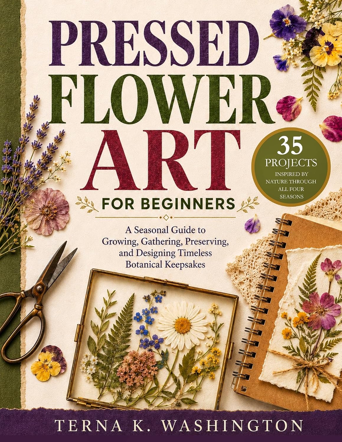 Pressed Flower Art for Beginners: A Seasonal Guide to Growing, Gathering, Preserving, and Designing Timeless Botanical Keepsakes (The Pressed Flower Craft Series) (English Edition) baixar livro de graça