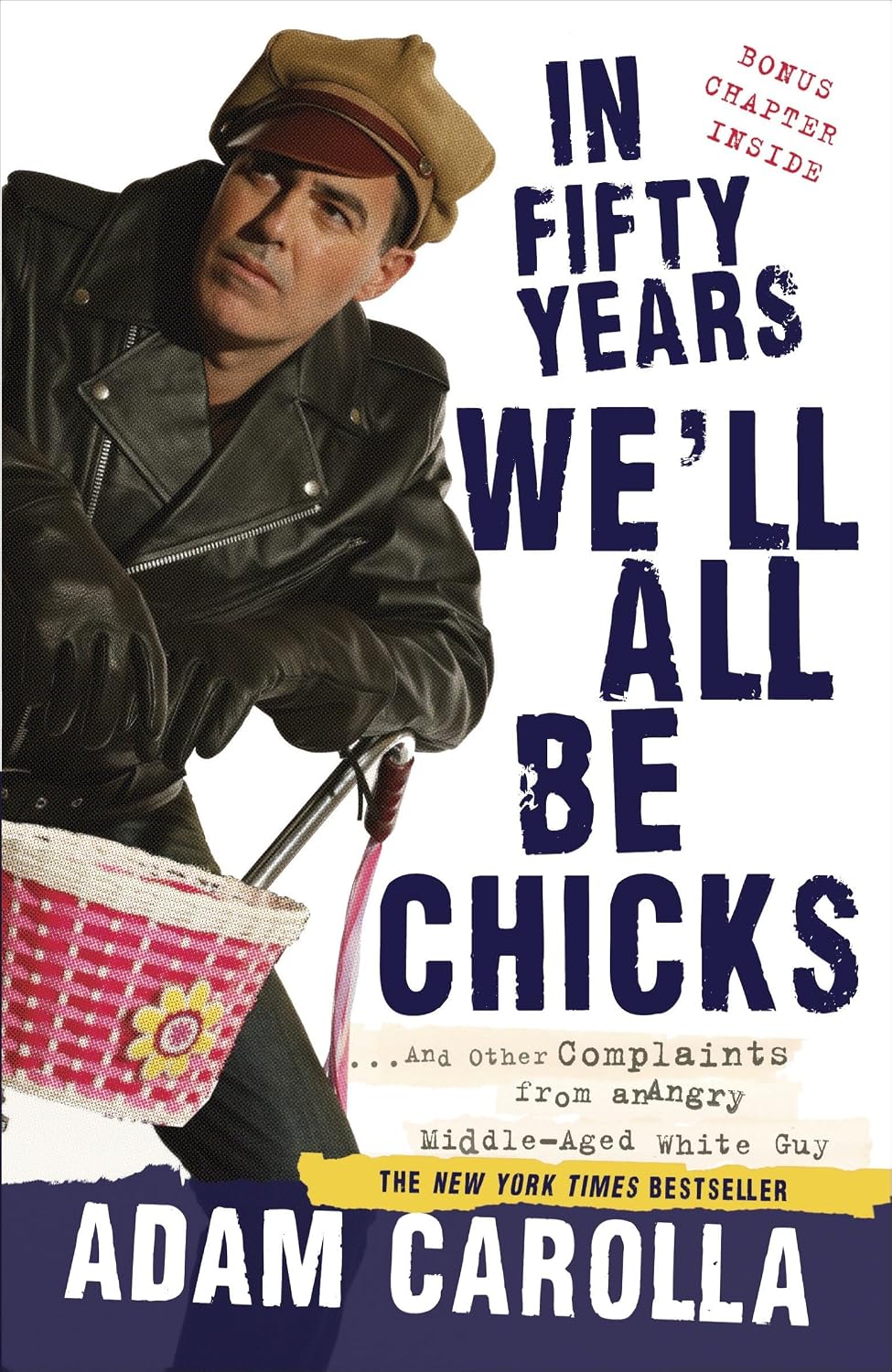 ler totalmente In Fifty Years We'll All Be Chicks:...and Other Complaints from an Angry Middle-Aged White Guy