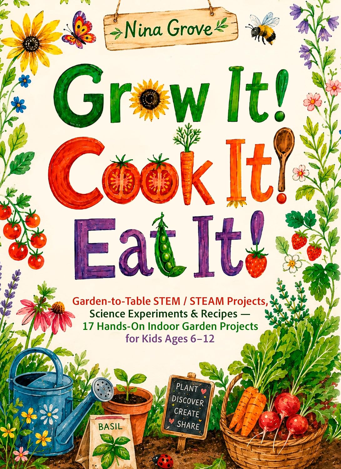 capítulo por capítulo baixar Grow It! Cook It! Eat It!: Garden-to-Table STEM / STEAM Projects, Science Experiments & Recipes — 17 Hands-On Indoor Garden Projects for Kids Ages 6–12 (English Edition)