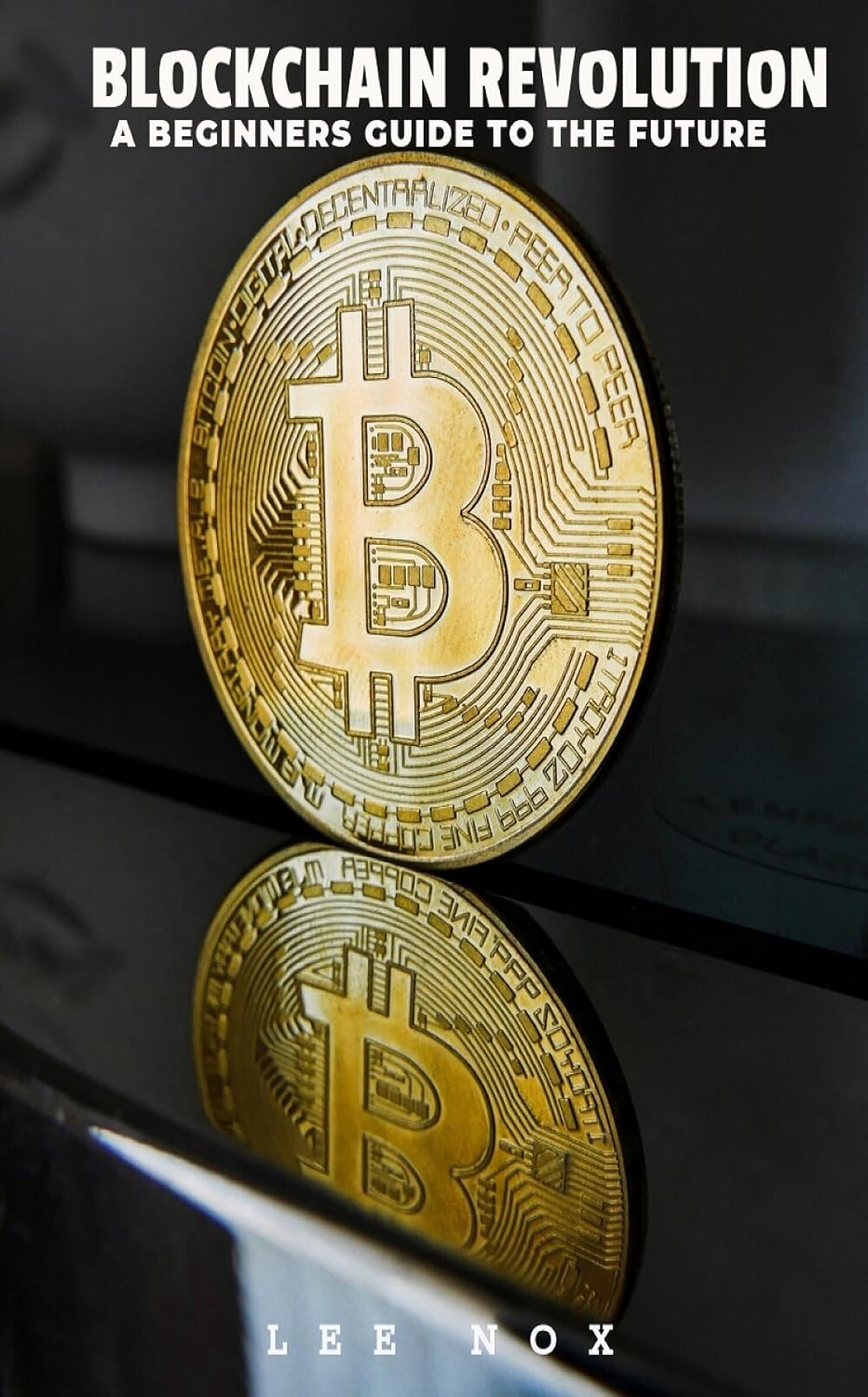 BLOCKCHAIN REVOLUTION: A BEGINNER'S GUIDE TO THE FUTURE (English Edition) baixar livro de graça
