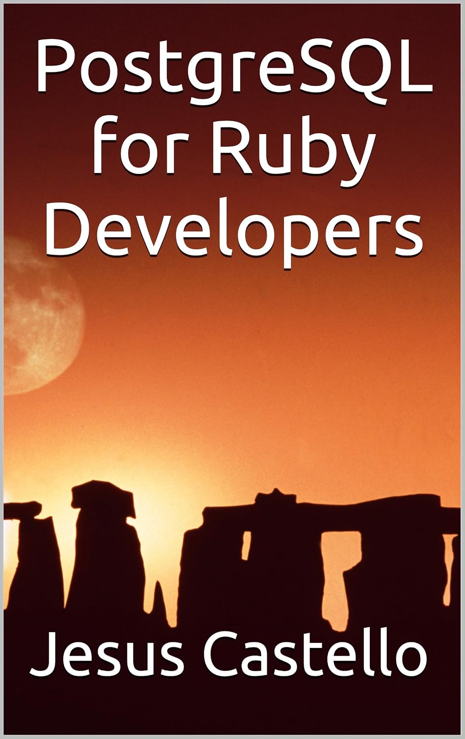 PostgreSQL for Ruby Developers: Learn to use the power of Ruby with the most powerful open-source database. (English Edition) baixar livro de graça
