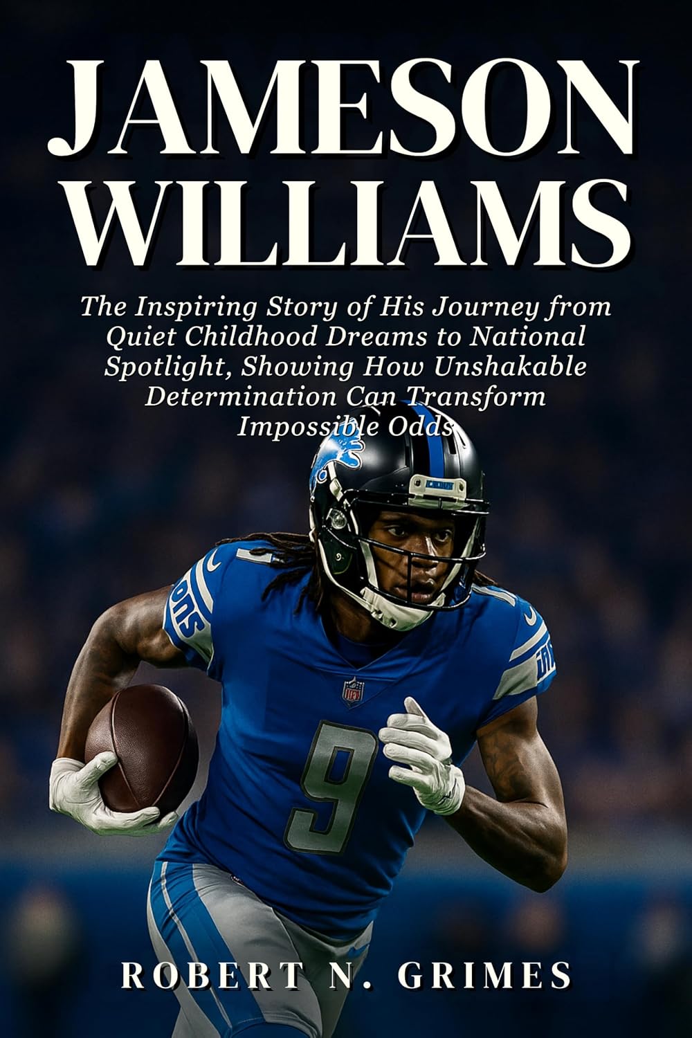 Jameson Williams: The Inspiring Story of His Journey from Quiet Childhood Dreams to National Spotlight, Showing How Unshakable Determination Can Transform Impossible Odds (English Edition) baixar o livro de graça