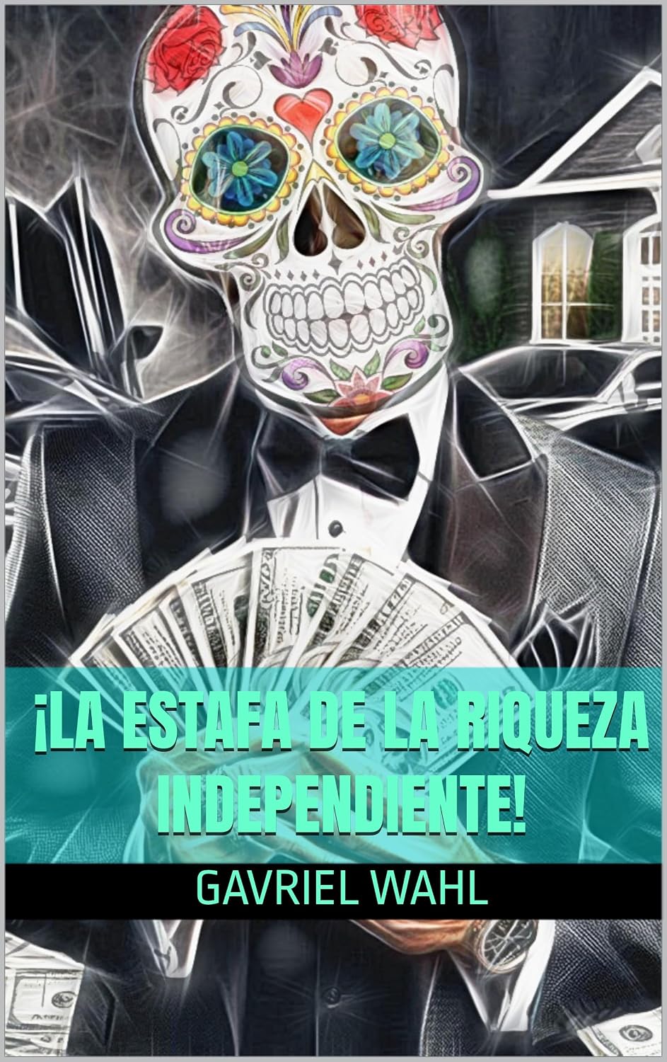 ler totalmente ¡La estafa de la riqueza independiente! (Spanish Edition)