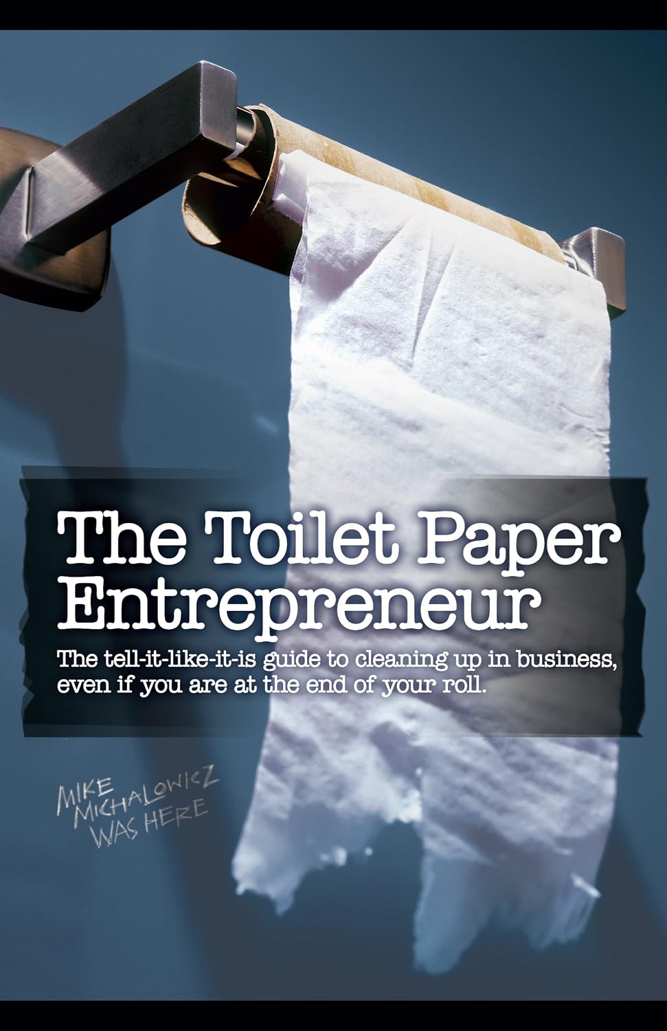 The Toilet Paper Entrepreneur: The tell-it-like-it-is guide to cleaning up in business, even if you are at the end of your roll. (English Edition) baixar livro de graça