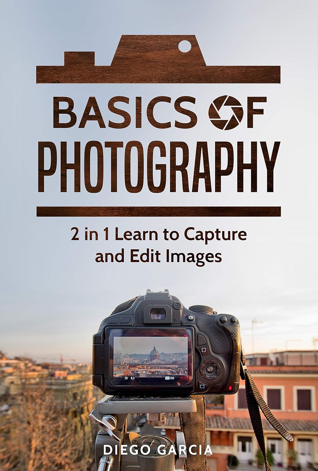 capítulo por capítulo baixar Basics Of Photography: 2 in 1 Learn to Capture and Edit images (Learn Photography) (English Edition)