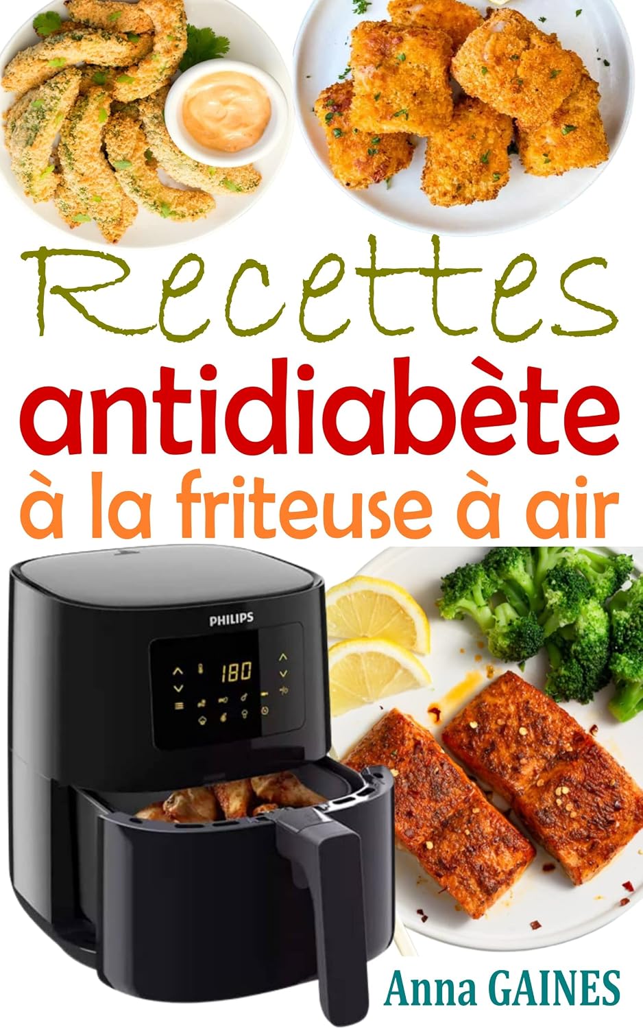 ler totalmente Recettes antidiabète à la friteuse à air: Recettes zéro sucre pour gérer le diabète tout en dégustant des plats délicieux (Livre de recettes pour diabétiques) (French Edition)