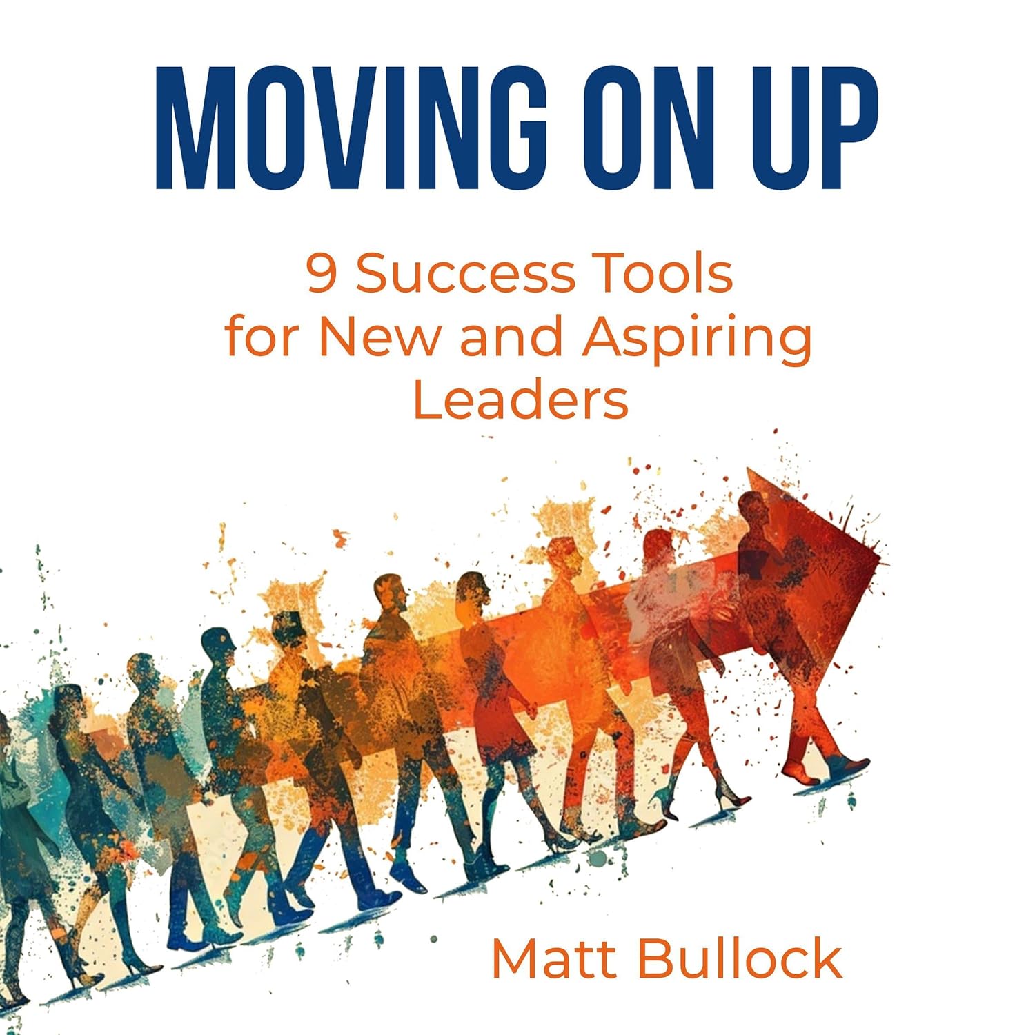Moving on Up: 9 Success Tools for New and Aspiring Leaders baixar o livro de graça