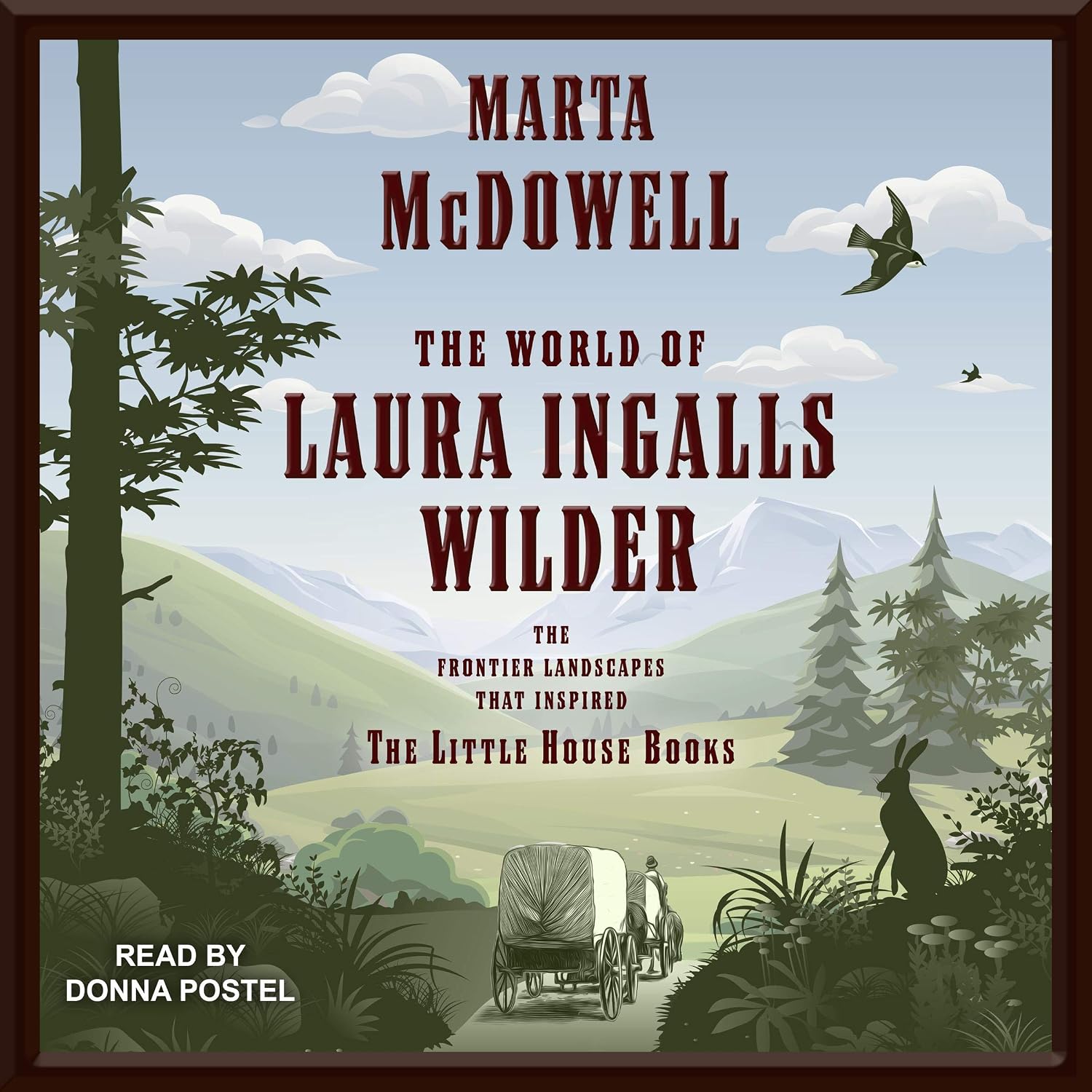 The World of Laura Ingalls Wilder: The Frontier Landscapes that Inspired the Little House Books baixar o livro de graça
