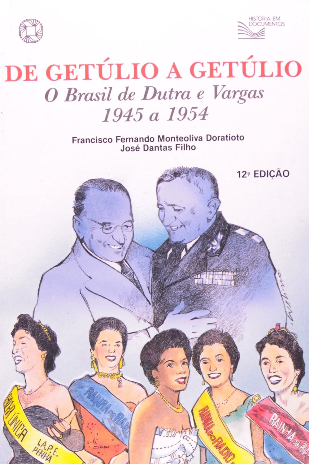 De Getúlio A Getúlio - O Brasil De Dutra A Vargas - Coleção História Em Documentos