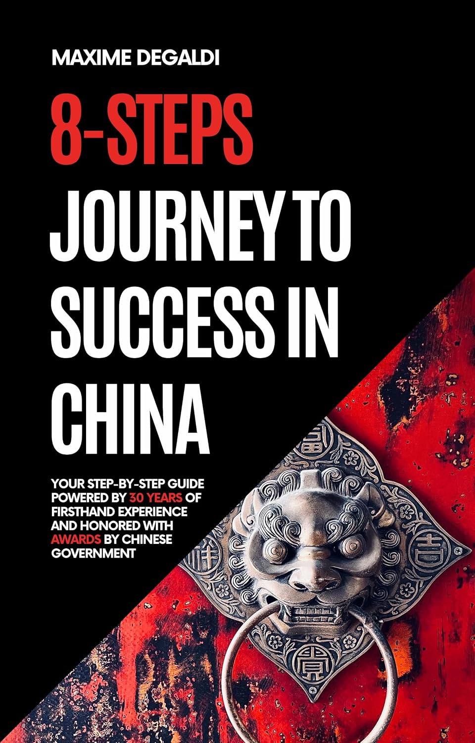 ler totalmente 8 Steps Journey to Success in China: Your Step-by-Step Guide Powered by 30 Years of Firsthand Experience and Honored with Awards by Chinese Government (English Edition)