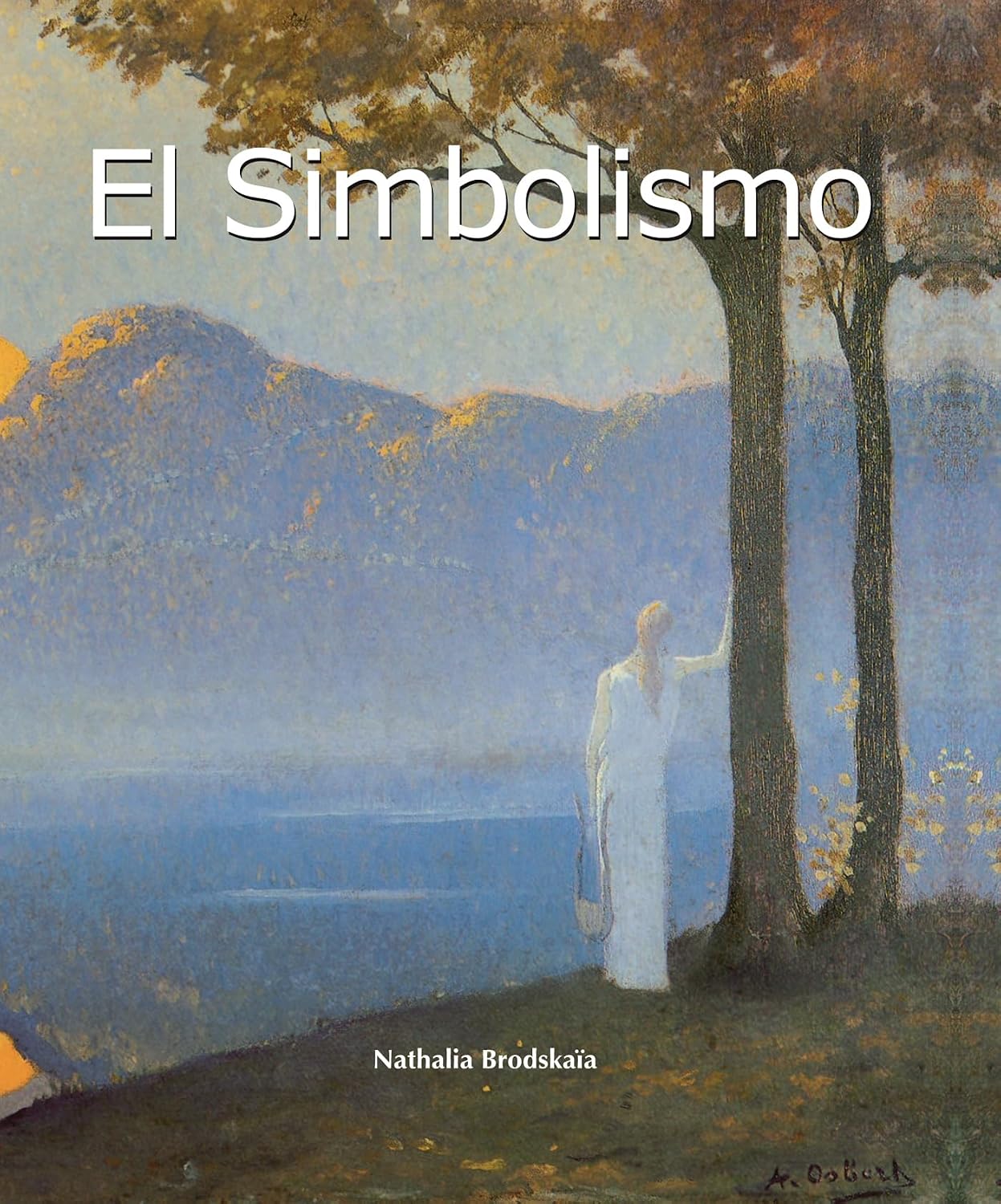 El Simbolismo: Misterio, alegoría y la búsqueda de lo invisible (Art of the Century) (Spanish Edition)