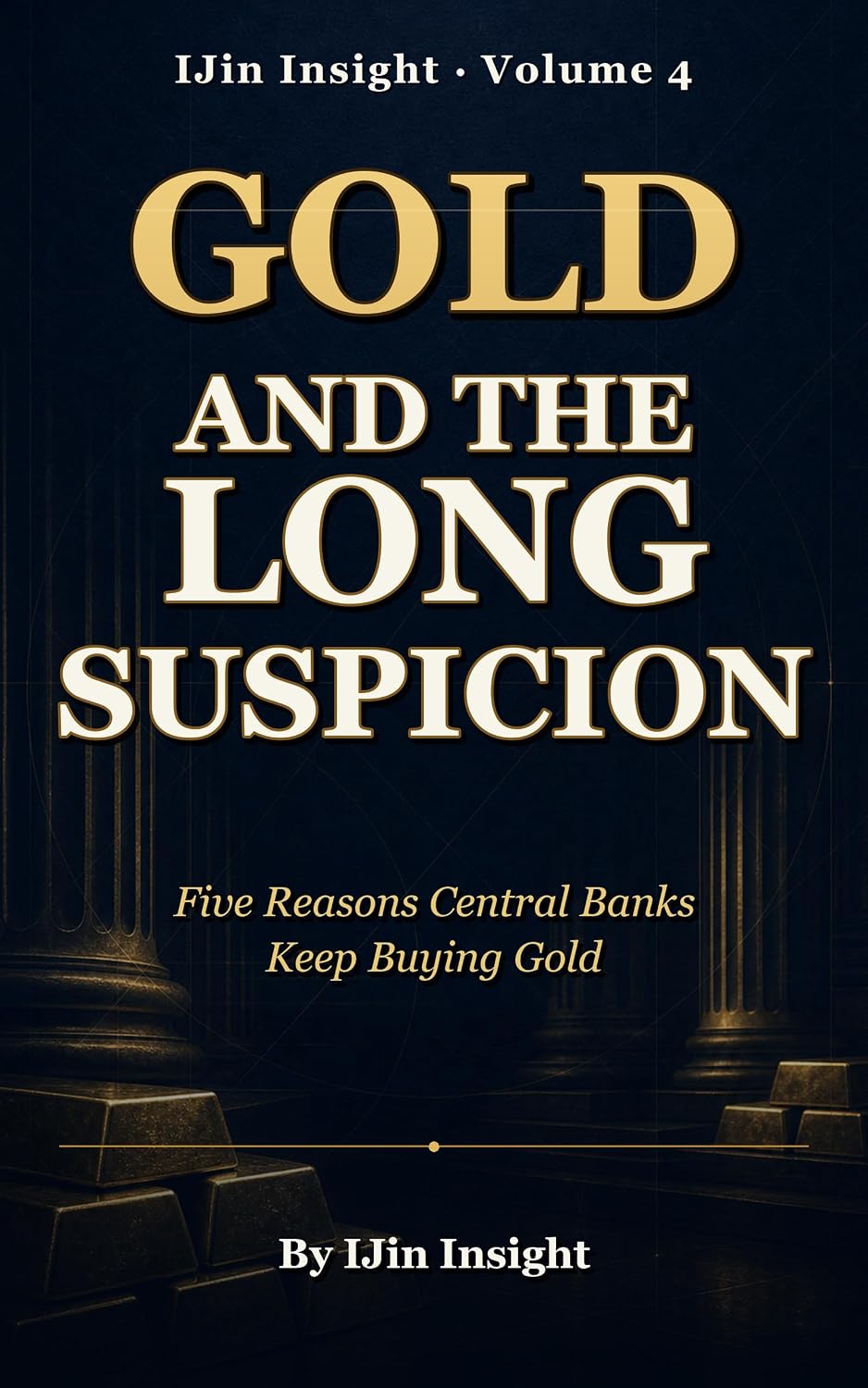 ler totalmente Gold and the Long Suspicion: Five Reasons Central Banks Keep Buying Gold (IJin Insight Short Reads Book 4) (English Edition)