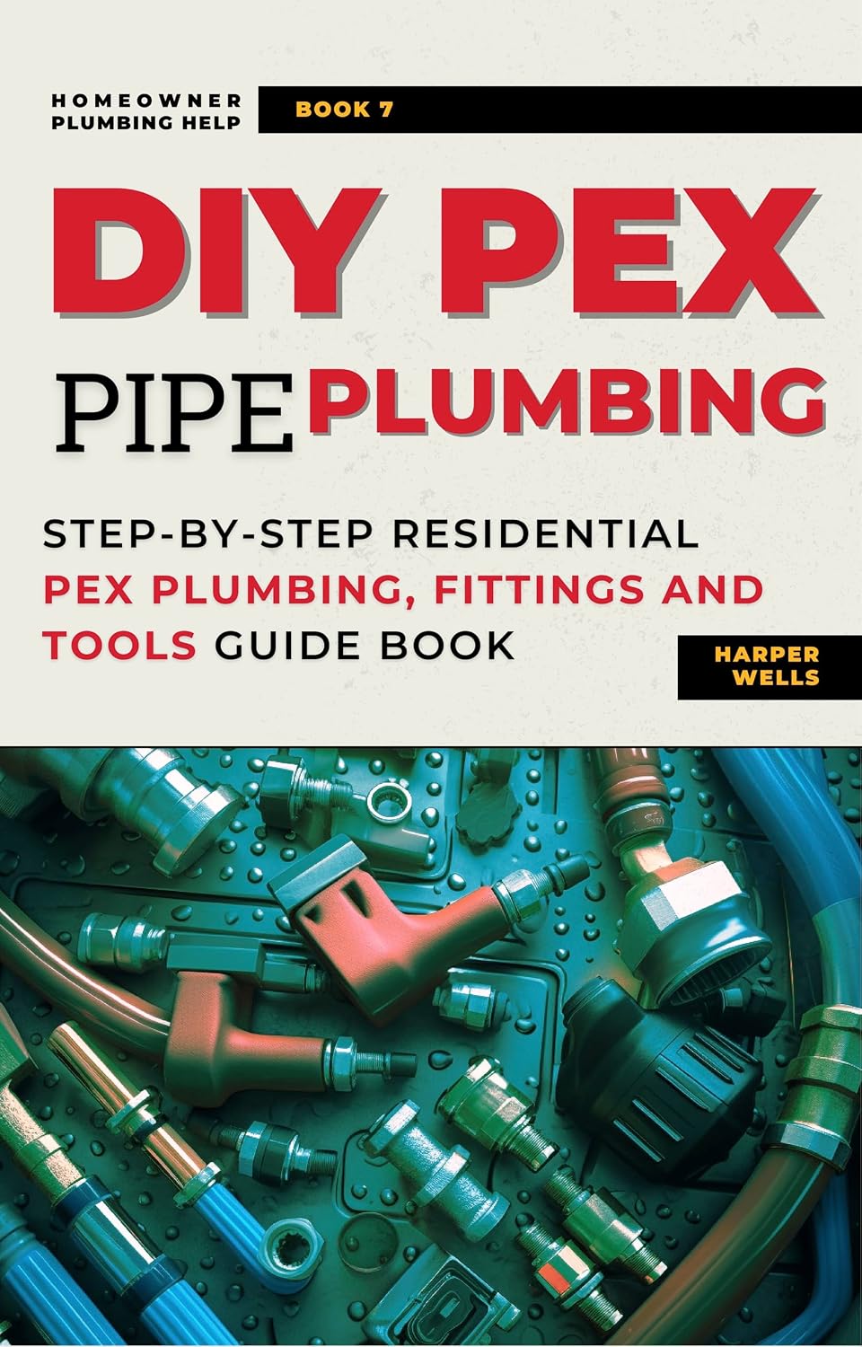 ler totalmente DIY Pex Pipe Plumbing: Step-By-Step Residential Pex Plumbing, Fittings and Tools Guide Book (Homeowner Plumbing Help 7) (English Edition)