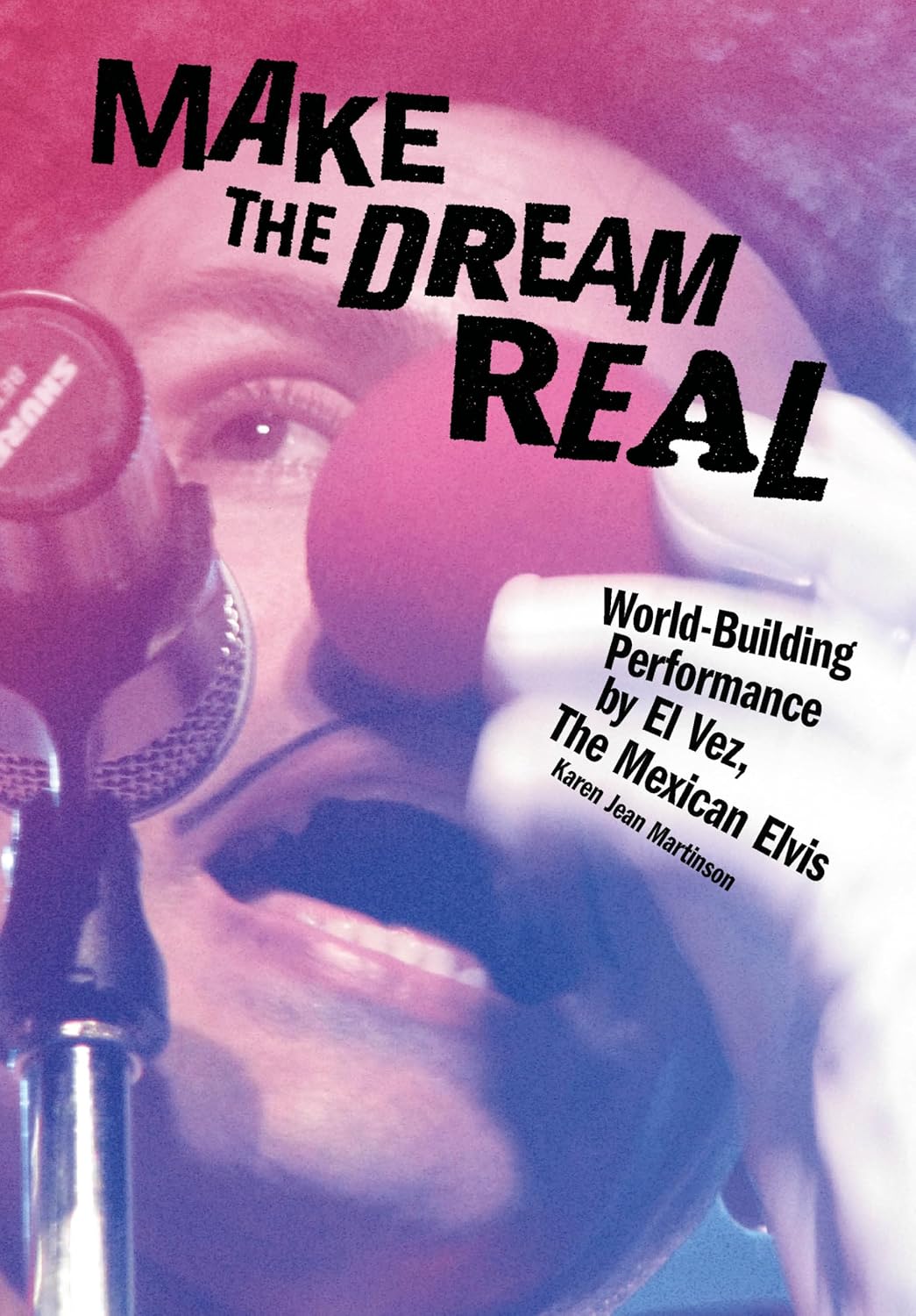 ler totalmente Make the Dream Real: World-Building Performance by El Vez, The Mexican Elvis (English Edition)