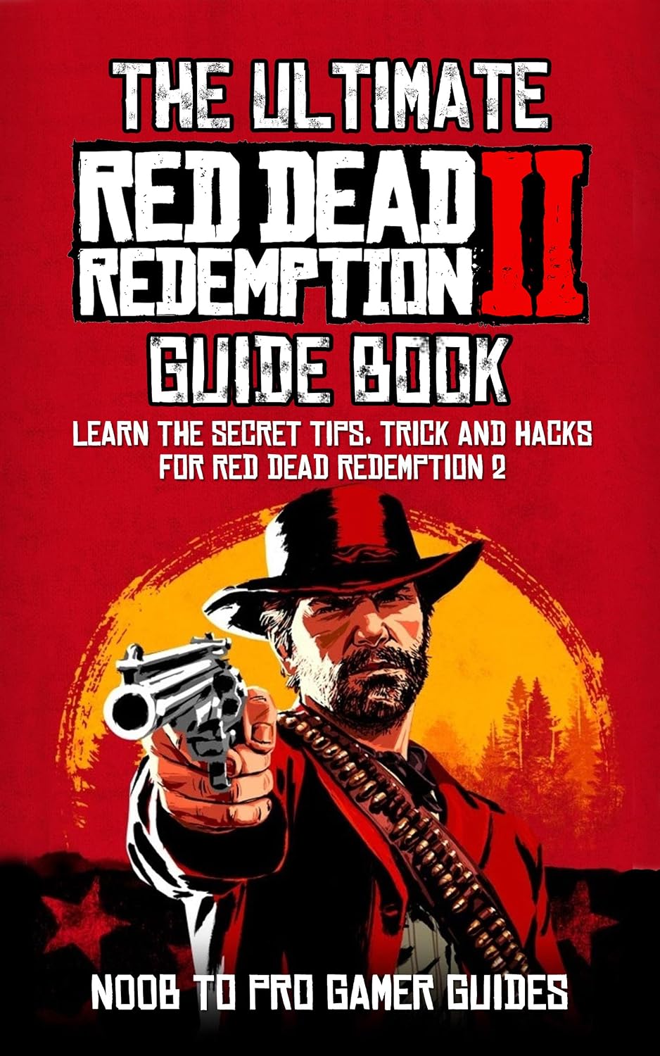 capítulo por capítulo baixar The Ultimate Red Dead Redemption 2 Guide Book: Learn the Secrets, Tips, Tricks and Hacks For Red Dead Redemption 2 (English Edition)