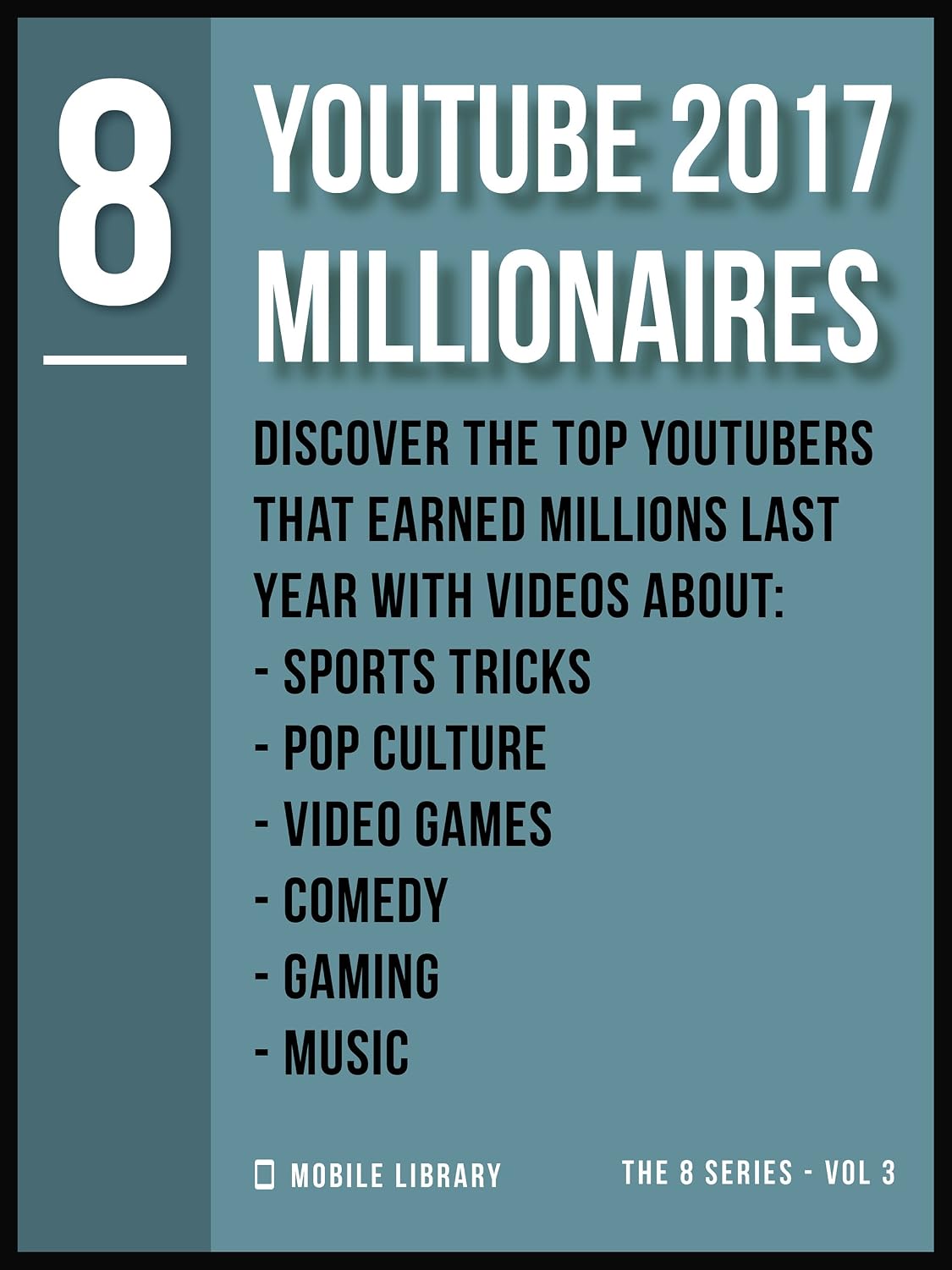 YouTube 2017 Millionaires 8: Top Youtubers [ The 8 Series - Vol 3 ] (Video Editing Tools (8 Series)) (English Edition) baixar o livro de graça