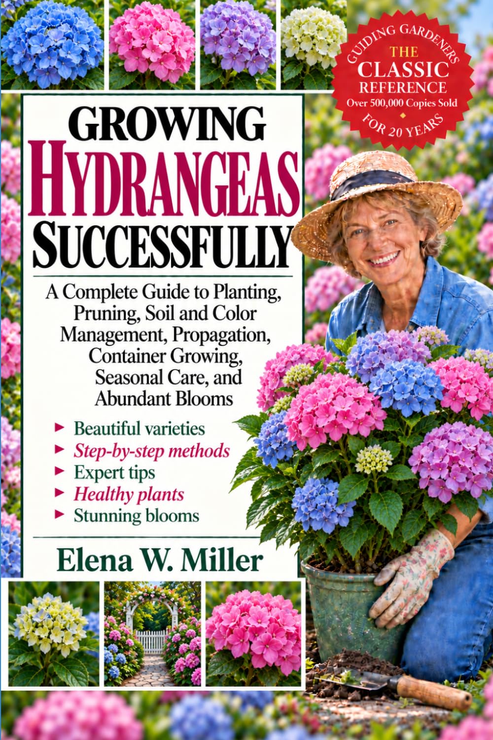 GROWING HYDRANGEAS SUCCESSFULLY: A Complete Guide to Planting, Pruning, Soil and Color Management, Propagation, Container Growing, Seasonal Care, and Abundant Blooms baixar livro de graça