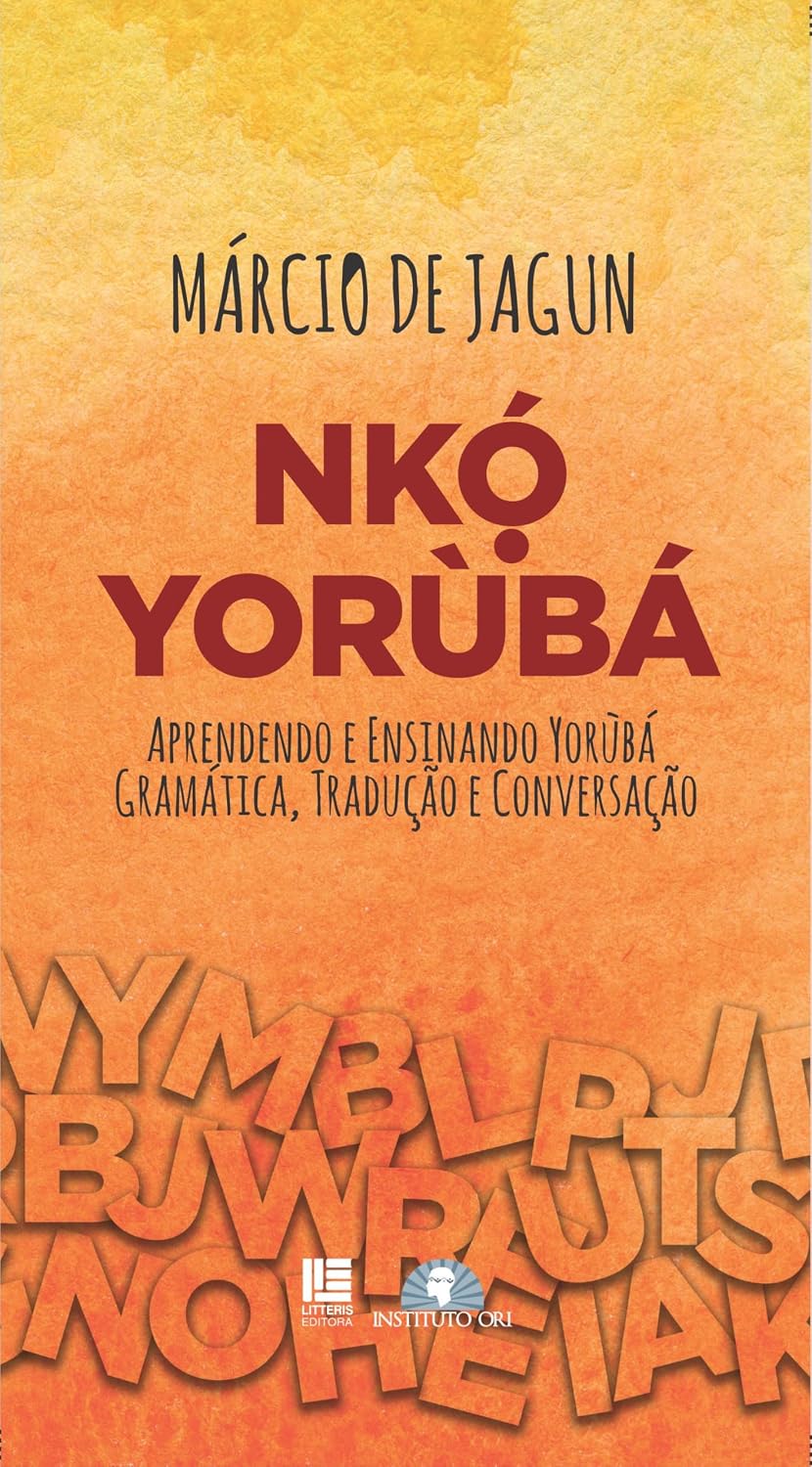 Nkó Yorùbá; Aprendendo e ensinando Yorùbá: Gramática, tradução e conversação. baixar o livro de graça