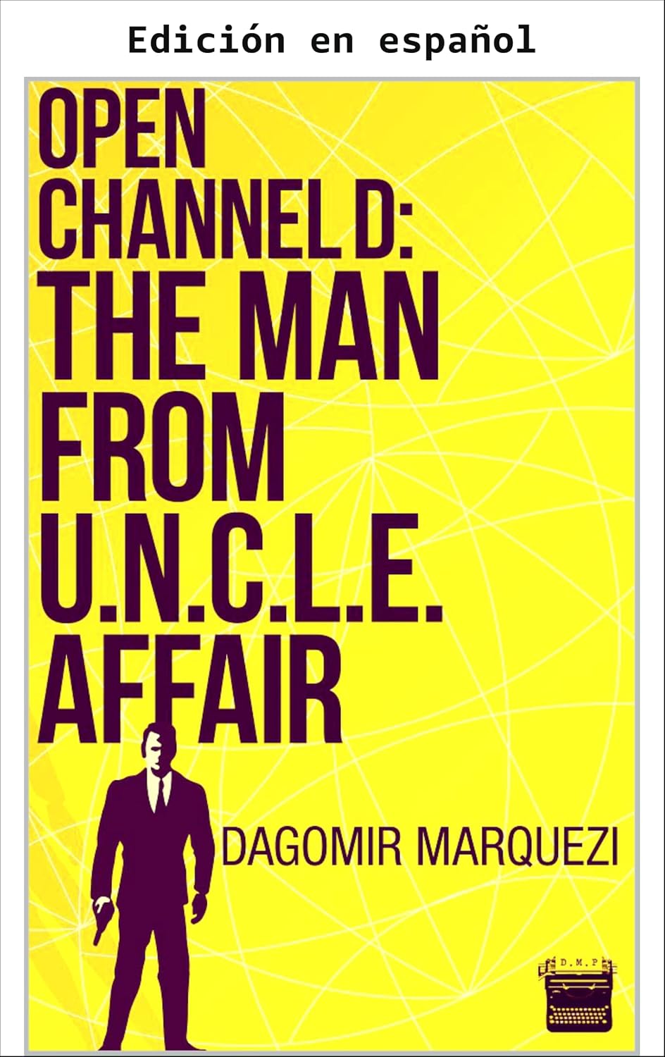 ler totalmente Canal D abierto: el asunto The Man From UNCLE (Spanish Edition)