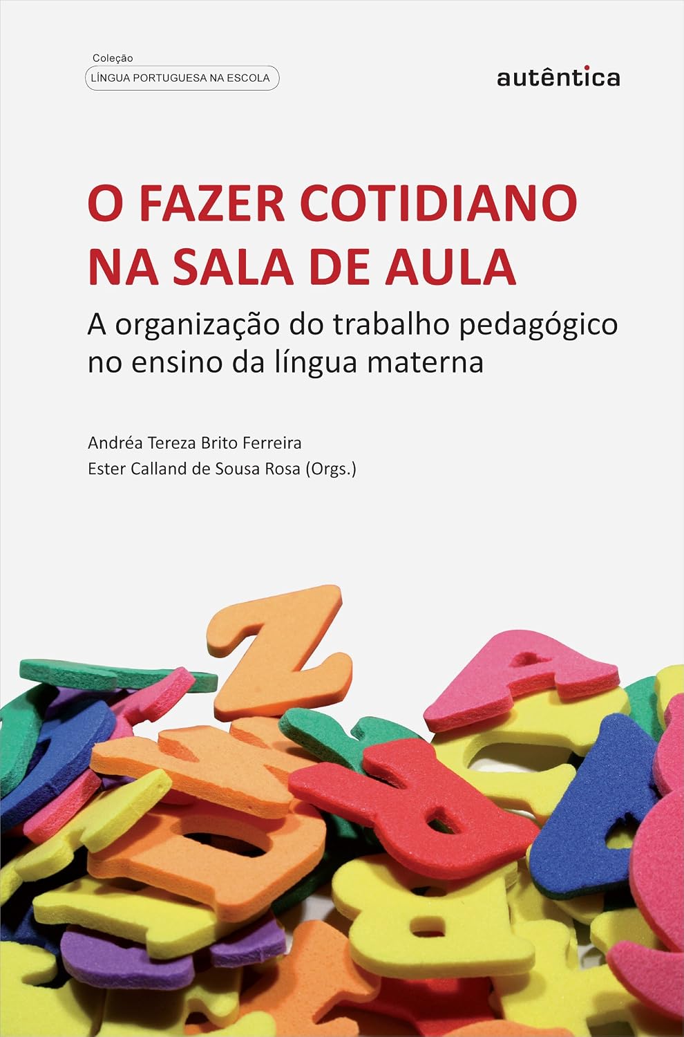 Fazer cotidiano na sala de aula, O - A organização do trabalho pedagógico no ensino da língua materna