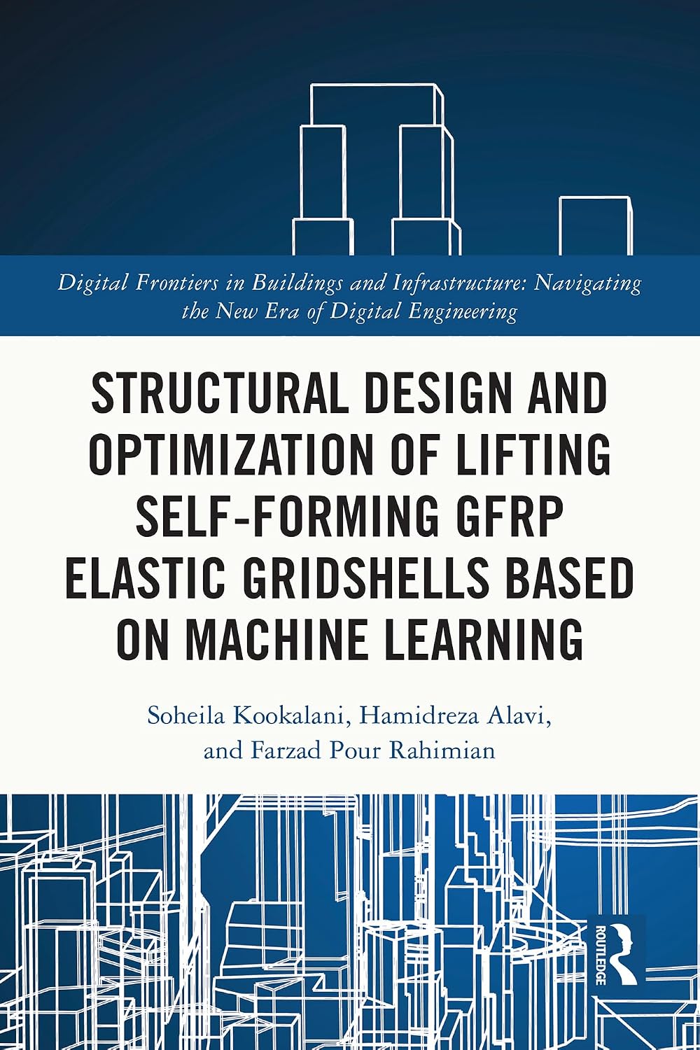 Structural Design and Optimization of Lifting Self-forming GFRP Elastic Gridshells based on Machine Learning (Digital Frontiers in Buildings and Infrastructure) (English Edition) baixar o livro de graça