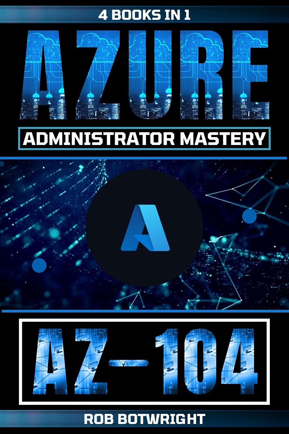 AZ-104: Azure Administrator Mastery (English Edition)