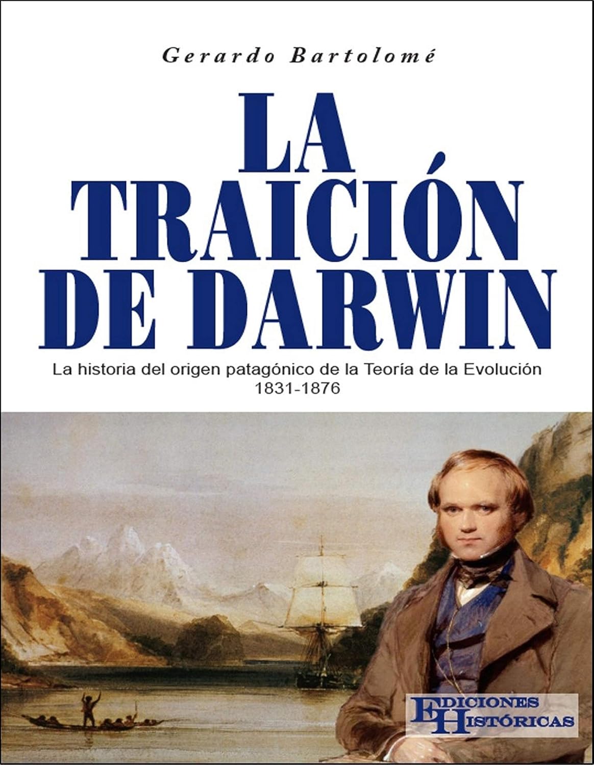 La traición de Darwin: La historia del origen patagónico de la Teoría de la Evolución 1831-1876 (Spanish Edition) baixar o livro de graça