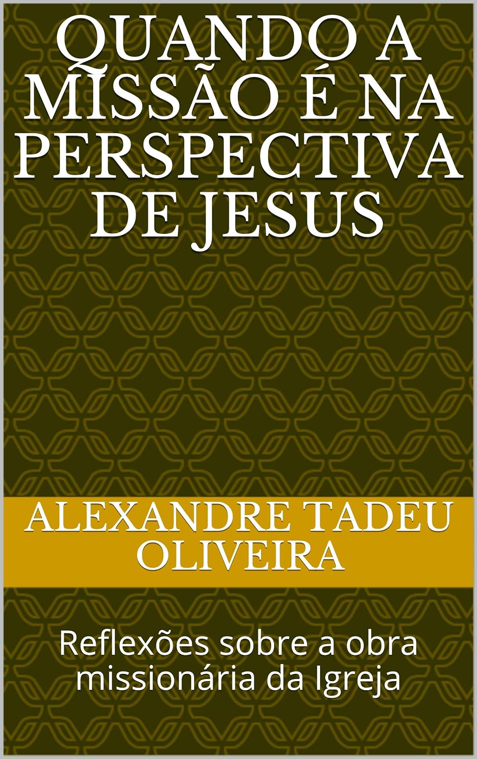 ler totalmente QUANDO A MISSÃO É NA PERSPECTIVA DE JESUS: Reflexões sobre a obra missionária da Igreja