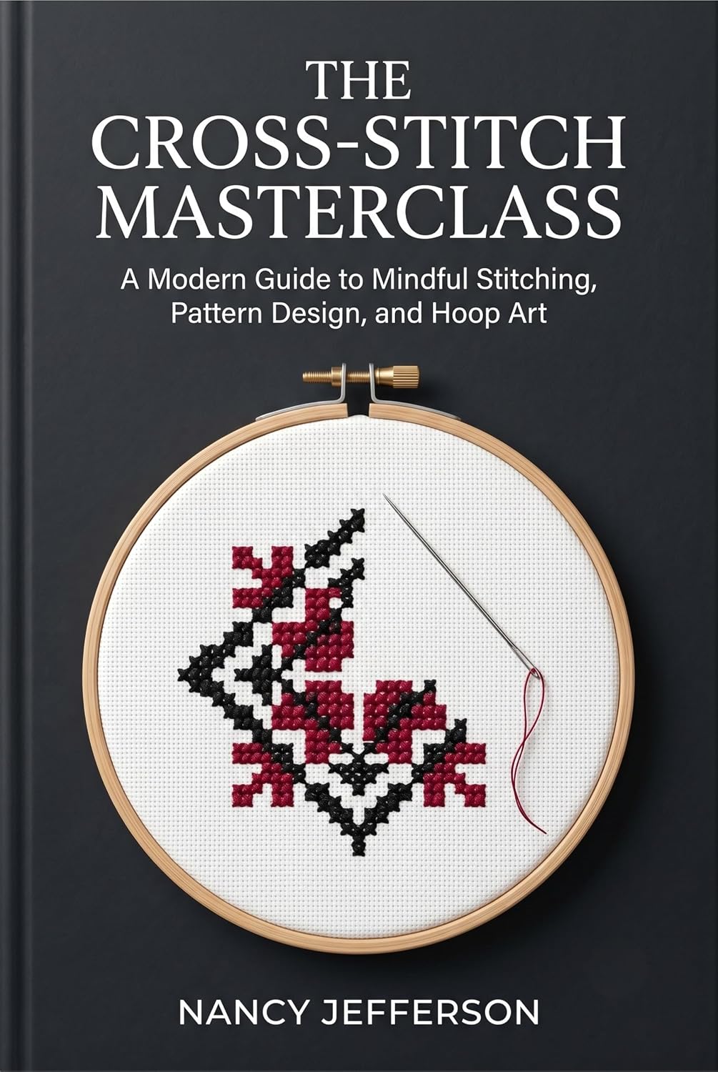 The Cross-Stitch Masterclass: A Modern Guide to Mindful Stitching, Pattern Design, and Hoop Art (English Edition) baixar livro de graça