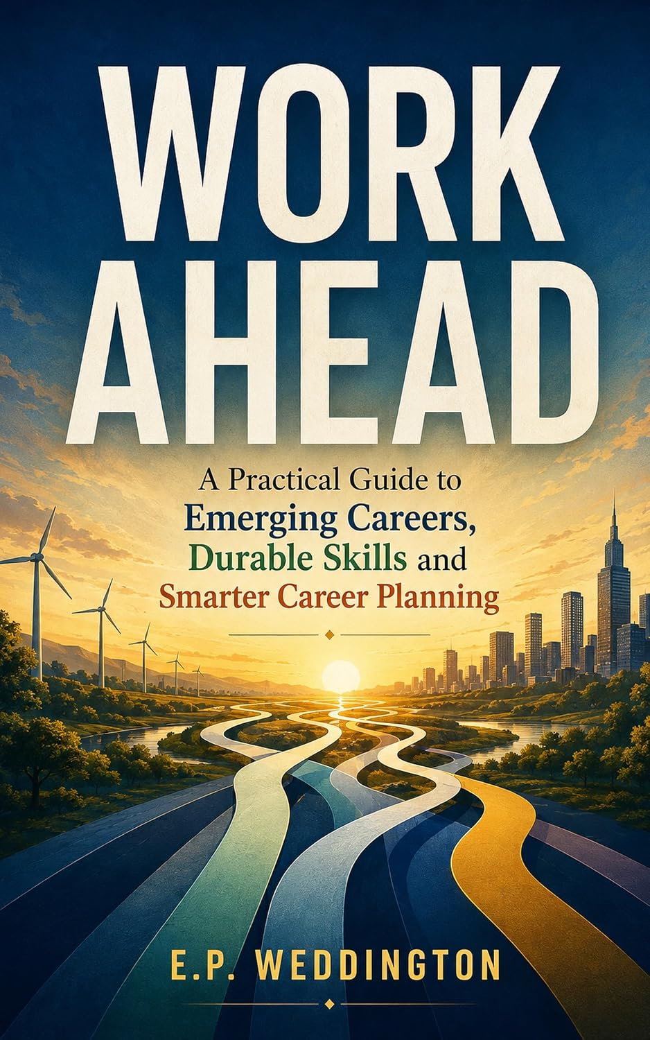 capítulo por capítulo baixar Work Ahead: A Practical Guide to Emerging Careers, Durable Skills, and Smarter Career Planning (English Edition)