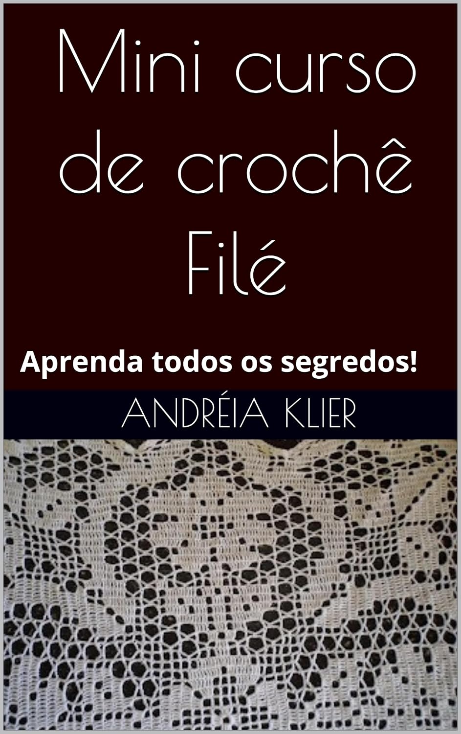 Mini curso de crochê Filé: Aprenda todos os segredos! baixar livro de graça
