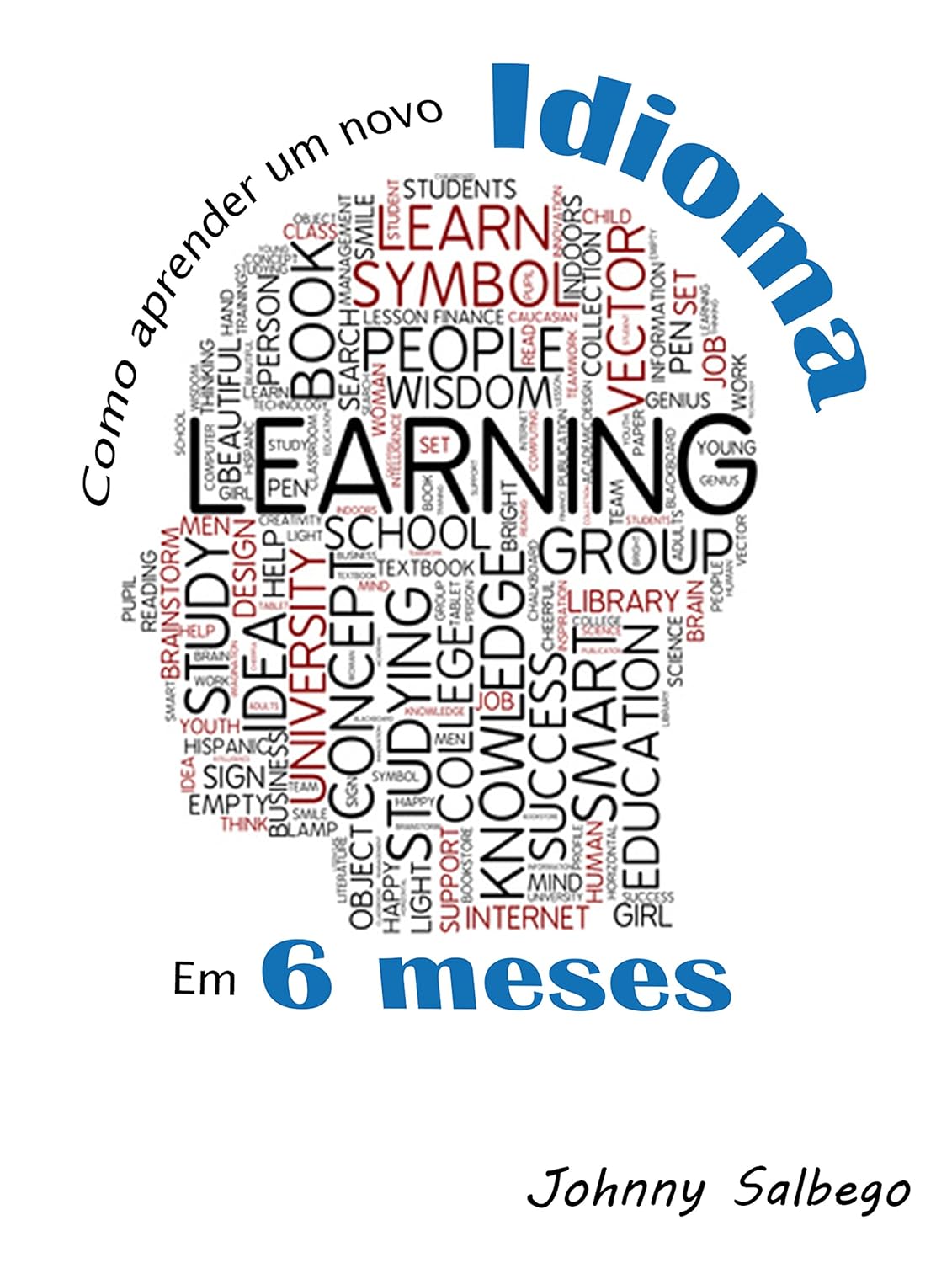 Como aprender um novo idioma em 6 meses: Descubra o grande segredo da aceleração da aprendizagem (Idiomas Livro 1) baixar o livro de graça