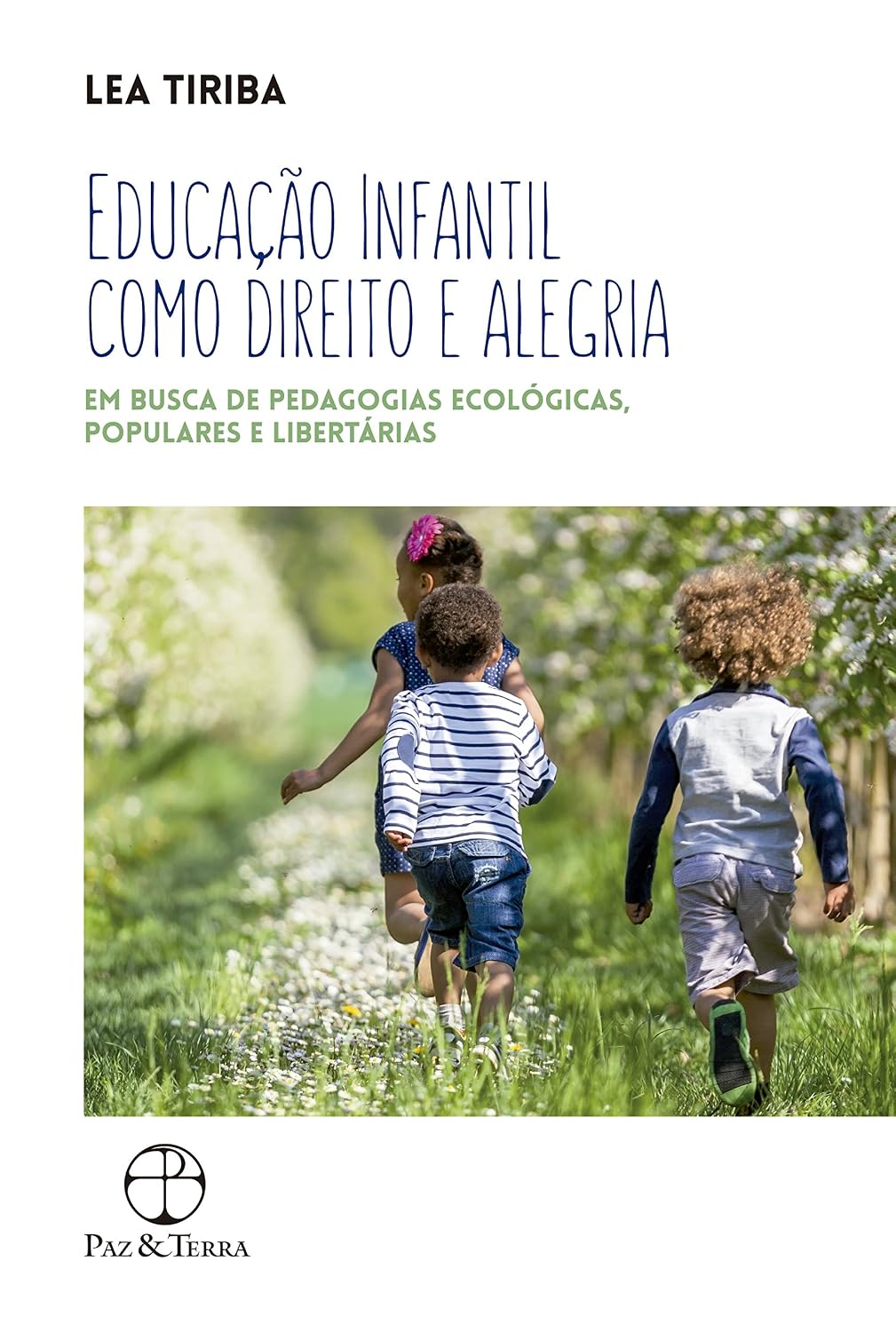 Educação infantil como direito e alegria: Em busca de pedagogias ecológicas, populares e libertárias baixar livro de graça