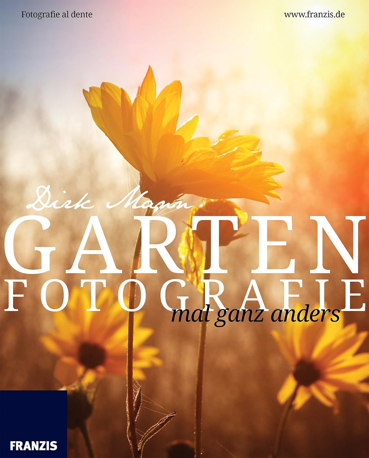 Garten Fotografie mal ganz anders: Die neue Fotoschule - Blumen und Pflanzen perfekt fotografieren (Fotografie al dente) (German Edition) baixar livro de graça