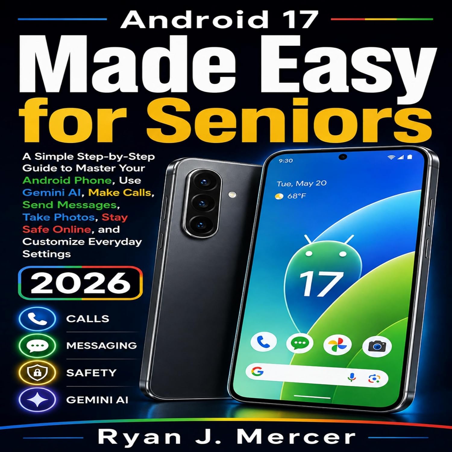 Android 17 Made Easy for Seniors: A Simple Step-by-Step Guide to Master Your Android Phone, Use Gemini AI, Make Calls, Send Messages, Take Photos, Stay Safe Online, and Customize Everyday Settings baixar o livro de graça