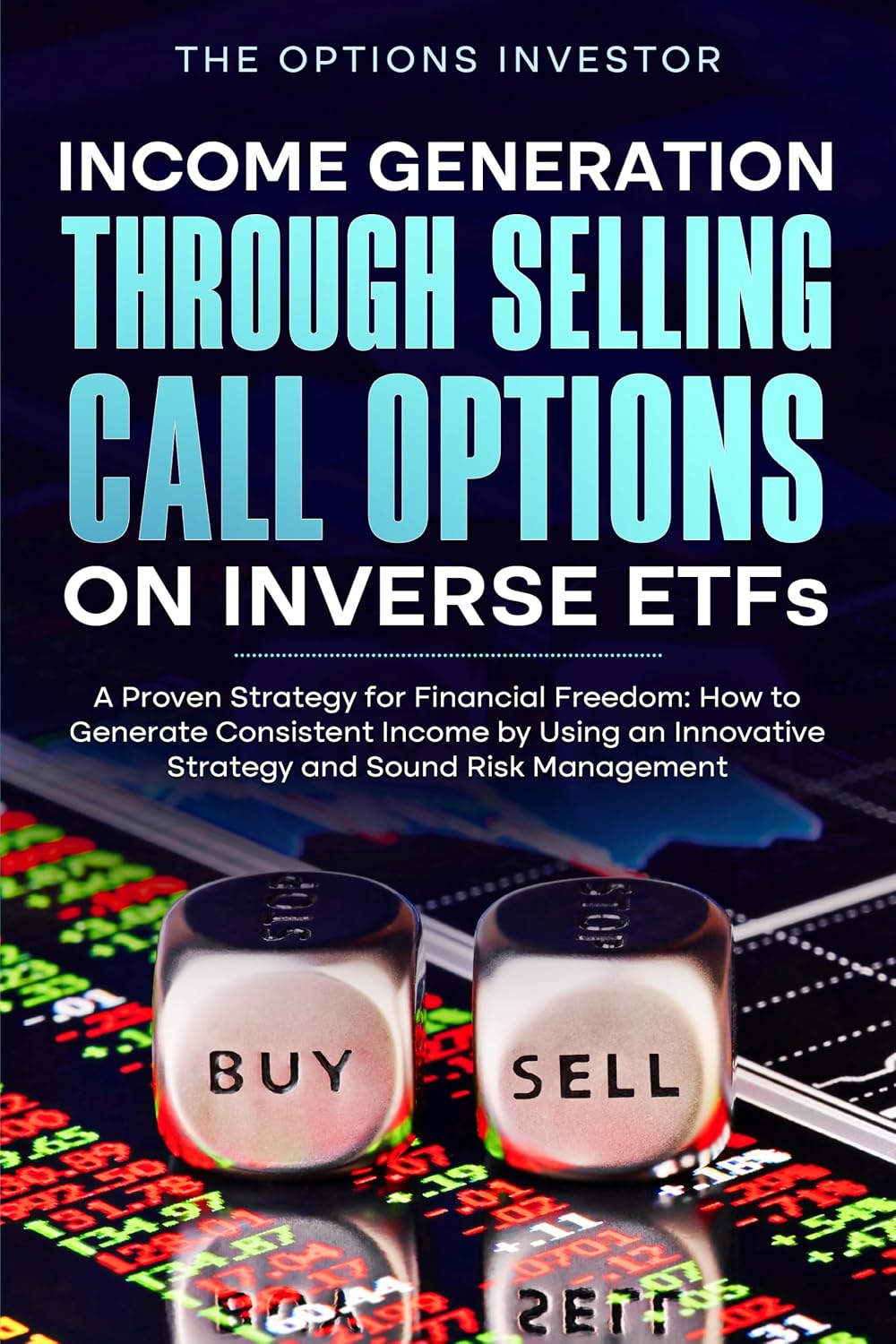 Income Generation Through Selling Call Options on Inverse ETFs: A Proven Strategy for Financial Freedom: How to Generate Consistent Income by Using an... and Sound Risk Management (English Edition) baixar livro de graça