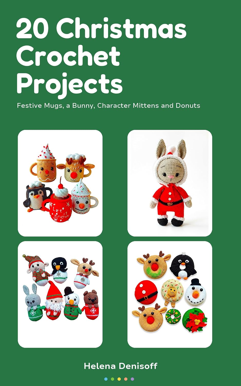 20 Christmas Crochet Projects: Festive Mugs, a Bunny, Character Mittens and Donuts (Patterns for crocheting dolls from beginners to professionals. Book 31) (English Edition) baixar o livro de graça