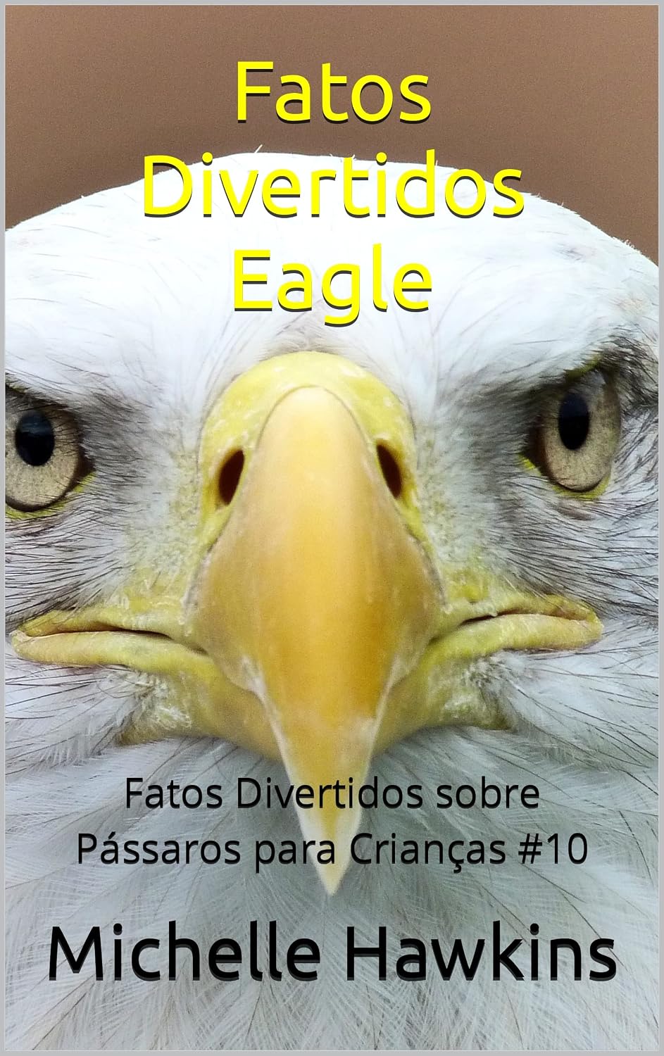 Fatos Divertidos Eagle: Fatos Divertidos sobre Pássaros para Crianças #10 baixar livro de graça