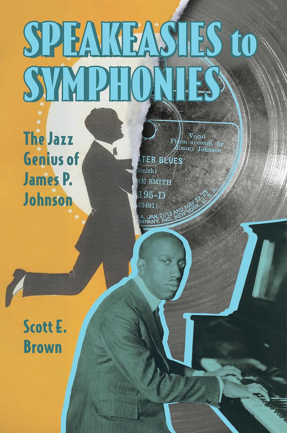 Speakeasies to Symphonies: The Jazz Genius of James P. Johnson (American Made Music Series) (English Edition)