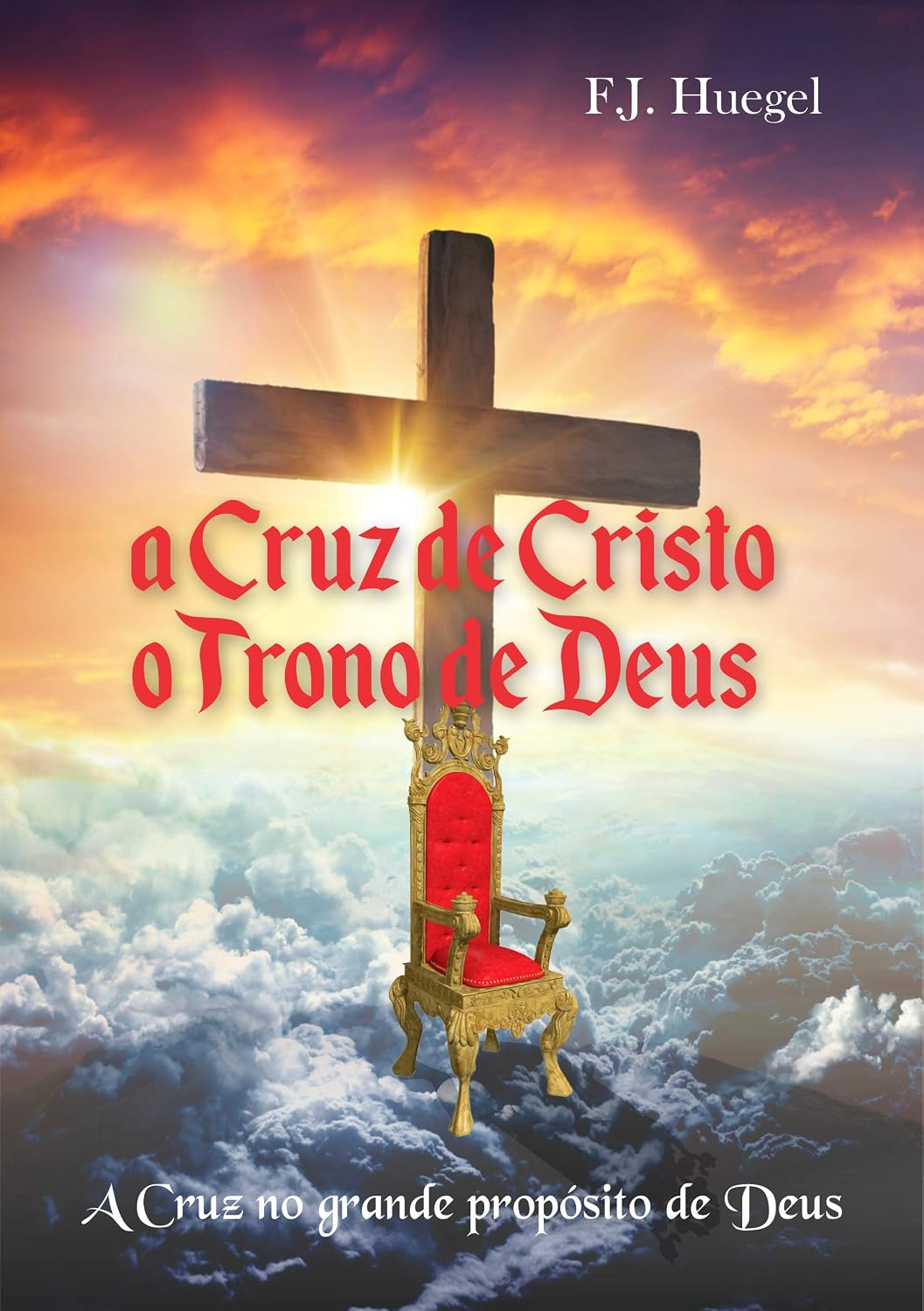 ler totalmente A Cruz de Cristo - o Trono de Deus: A Cruz no Grande Propósito de Deus