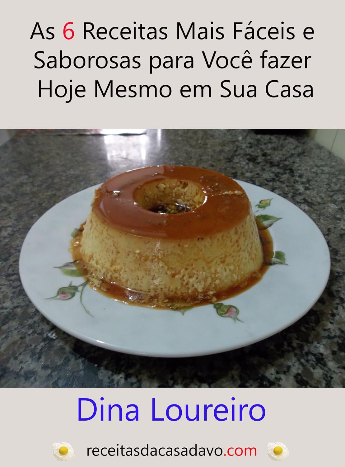 ler totalmente As 6 Receitas Mais Fáceis e Saborosas para Você Fazer Hoje Mesmo em sua Casa