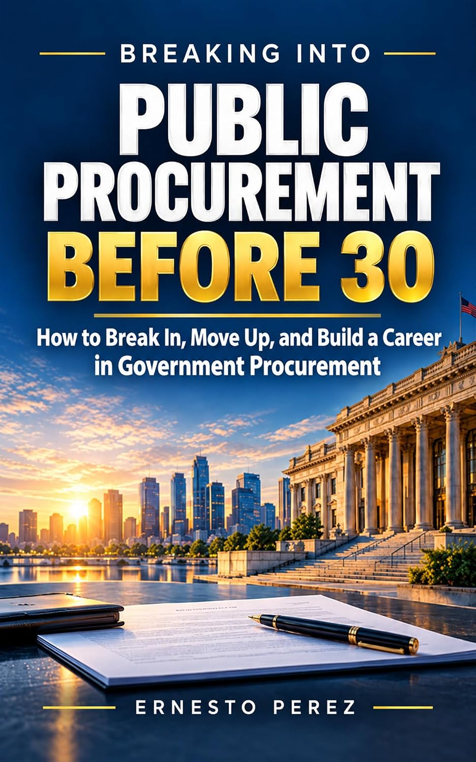 Breaking Into Public Procurement Before 30: How to Break In, Move Up, and Build a Career in Government Procurement (English Edition) baixar livro de graça