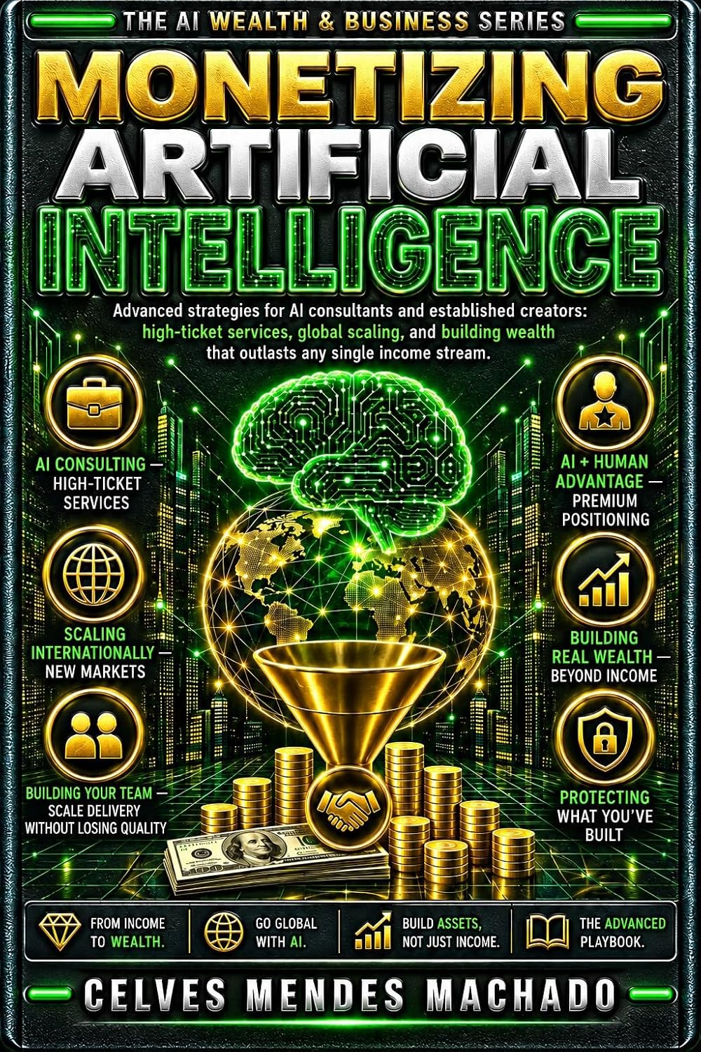 capítulo por capítulo baixar Monetizing Artificial Intelligence: Advanced Strategies for AI Consultants — High-Ticket Services, Scaling Beyond Yourself, and Building Wealth That Outlasts... & Business Series Book 5) (English Edition)
