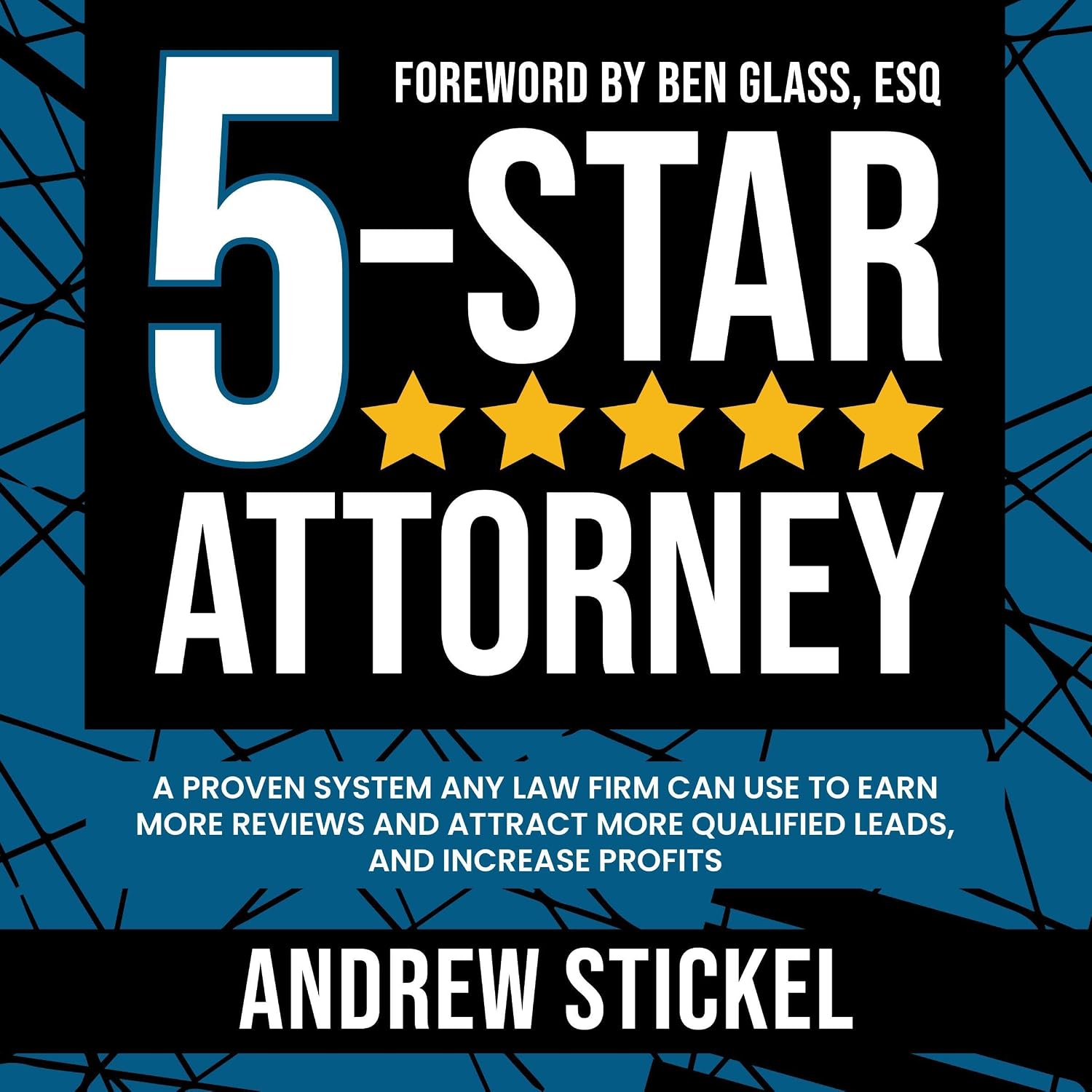 ler totalmente 5-Star Attorney: A Proven System Any Law Firm Can Use to Earn More Reviews, Attract More Qualified Leads, and Increase Profits