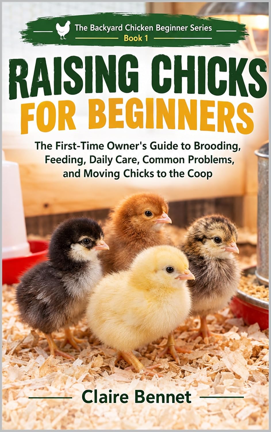 capítulo por capítulo baixar Raising Chicks for Beginners: The First-Time Owner's Guide to Brooding, Feeding, Daily Care, Common Problems, and Moving Chicks to the Coop (The Backyard... Beginner Series Book 1) (English Edition)