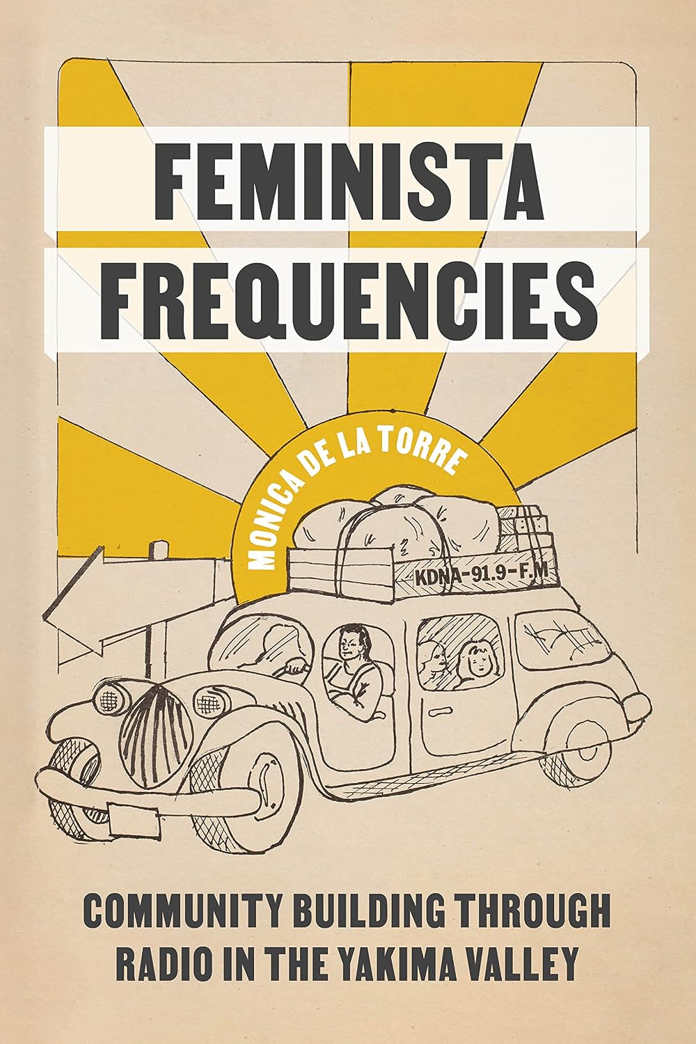 ler totalmente Feminista Frequencies: Community Building through Radio in the Yakima Valley (Decolonizing Feminisms) (English Edition)